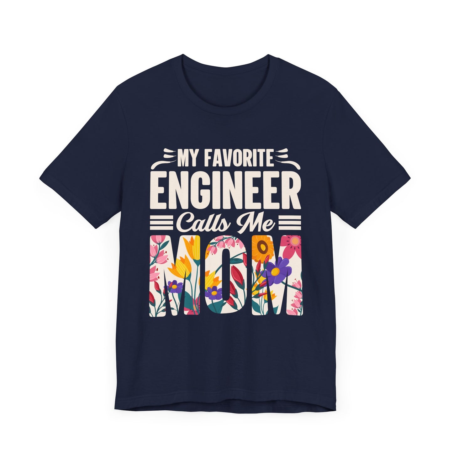 Engineer: My Favorite Engineer Calls Me Mom  - Unisex Jersey Short Sleeve Tee - 13624