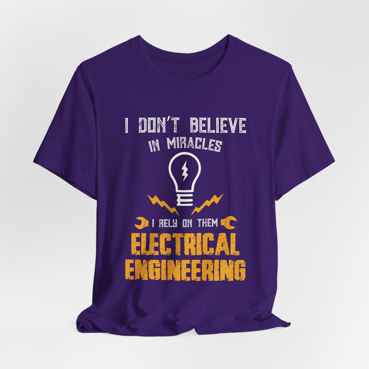 Engineer: I Don't Believe In Miracles, I Rely On Them, Electrical Engineering - Unisex Jersey Short Sleeve Tee