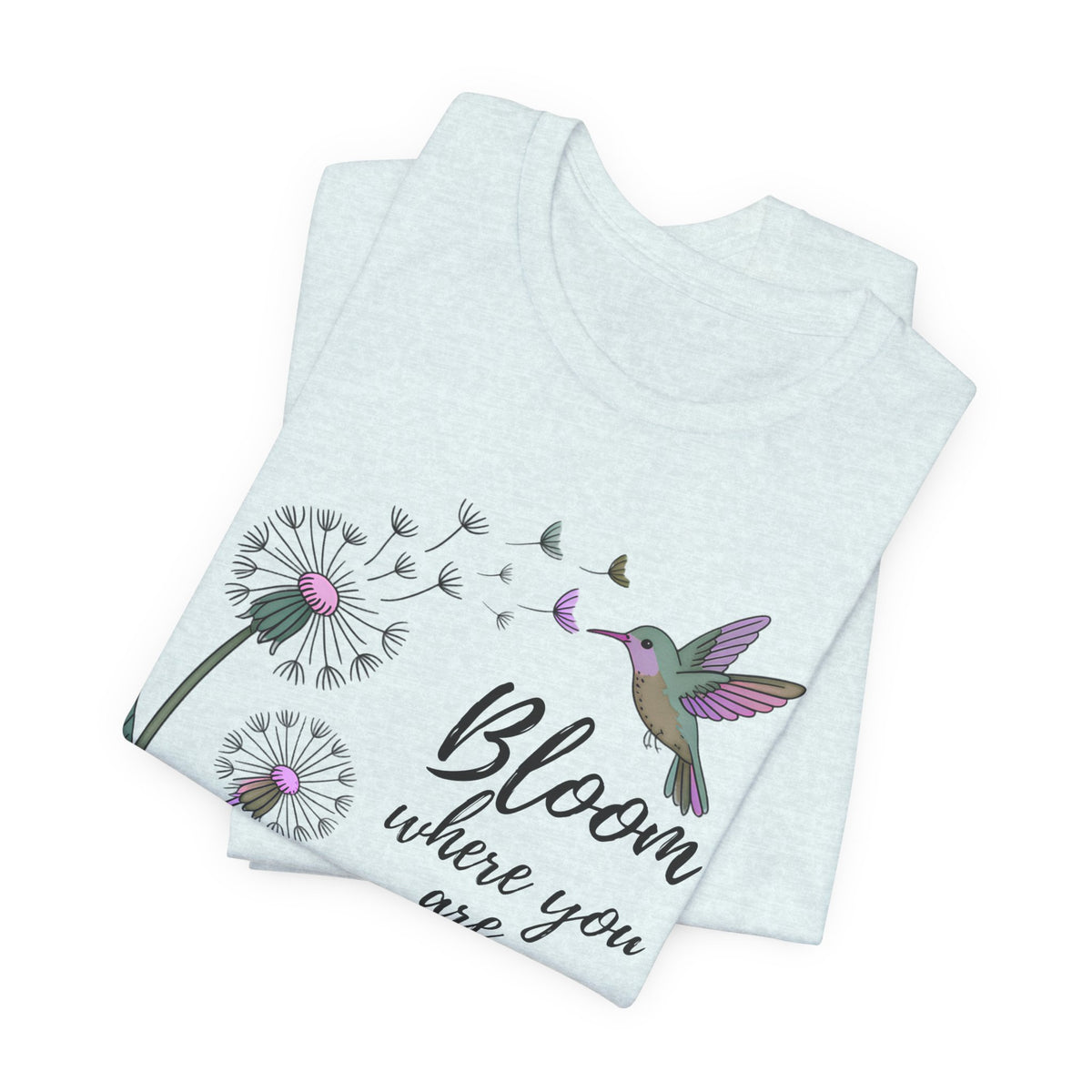 Bloom Where You Are Planted T-Shirt, Hummingbird & Dandelion Floral Graphic Tee - 14927