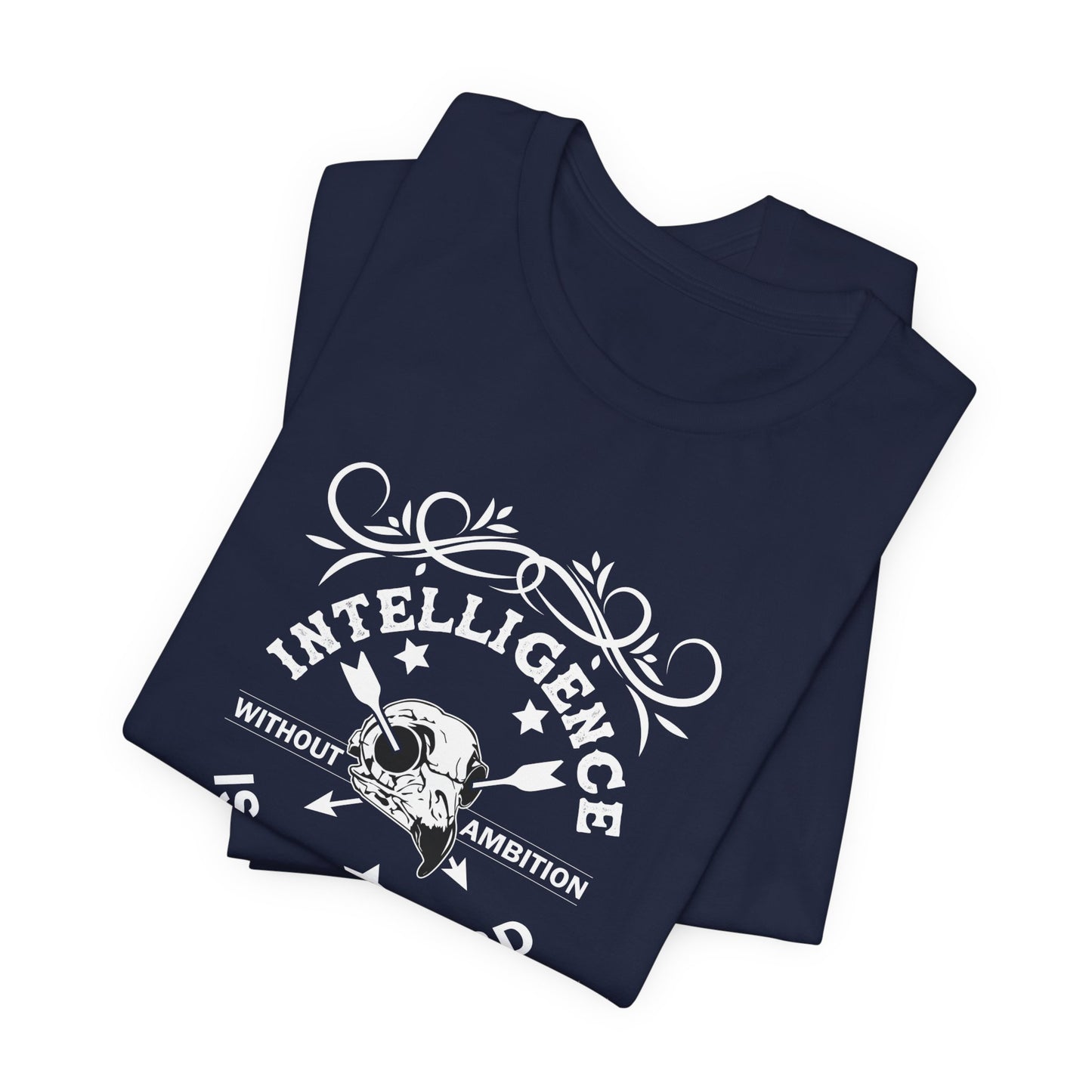 Motivational: Intelligence Without Ambition Is Like A Bird Without Wings - Unisex Jersey Short Sleeve Tee - 12475