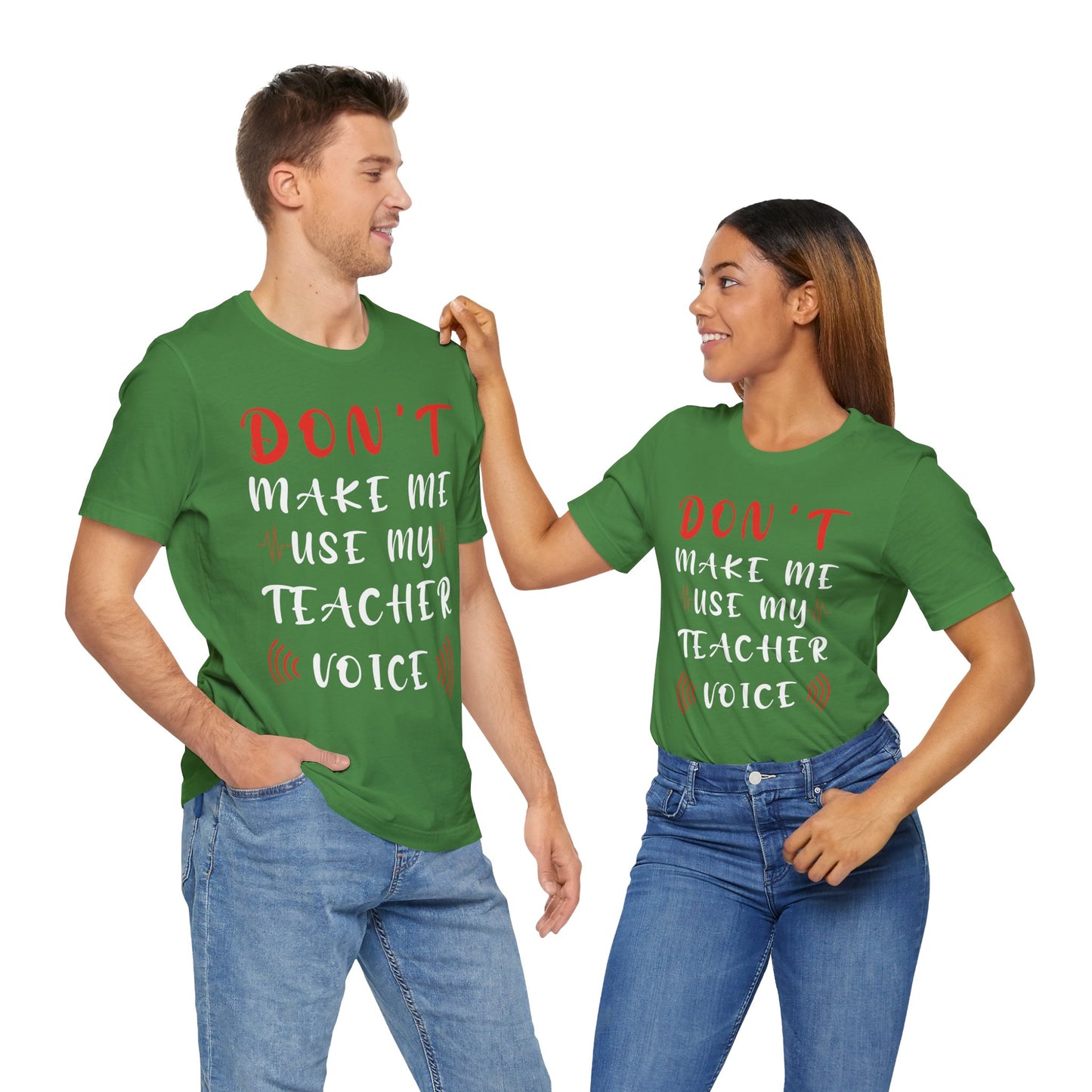 Teacher: Don't Make Me Use My Teacher Voice - Unisex Jersey Short Sleeve Tee - 13414