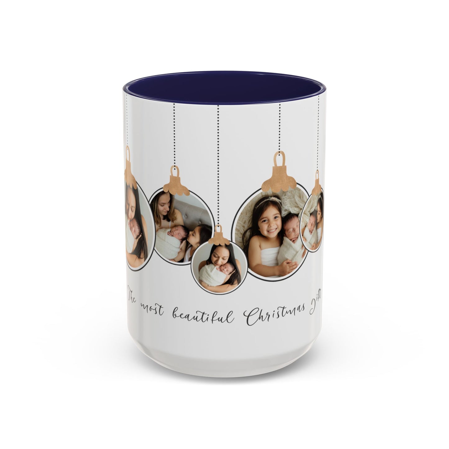 The Most Beautiful Christmas Gift, Photos of New Born, Customizable- Accent Coffee Mug (11, 15oz) - 10862