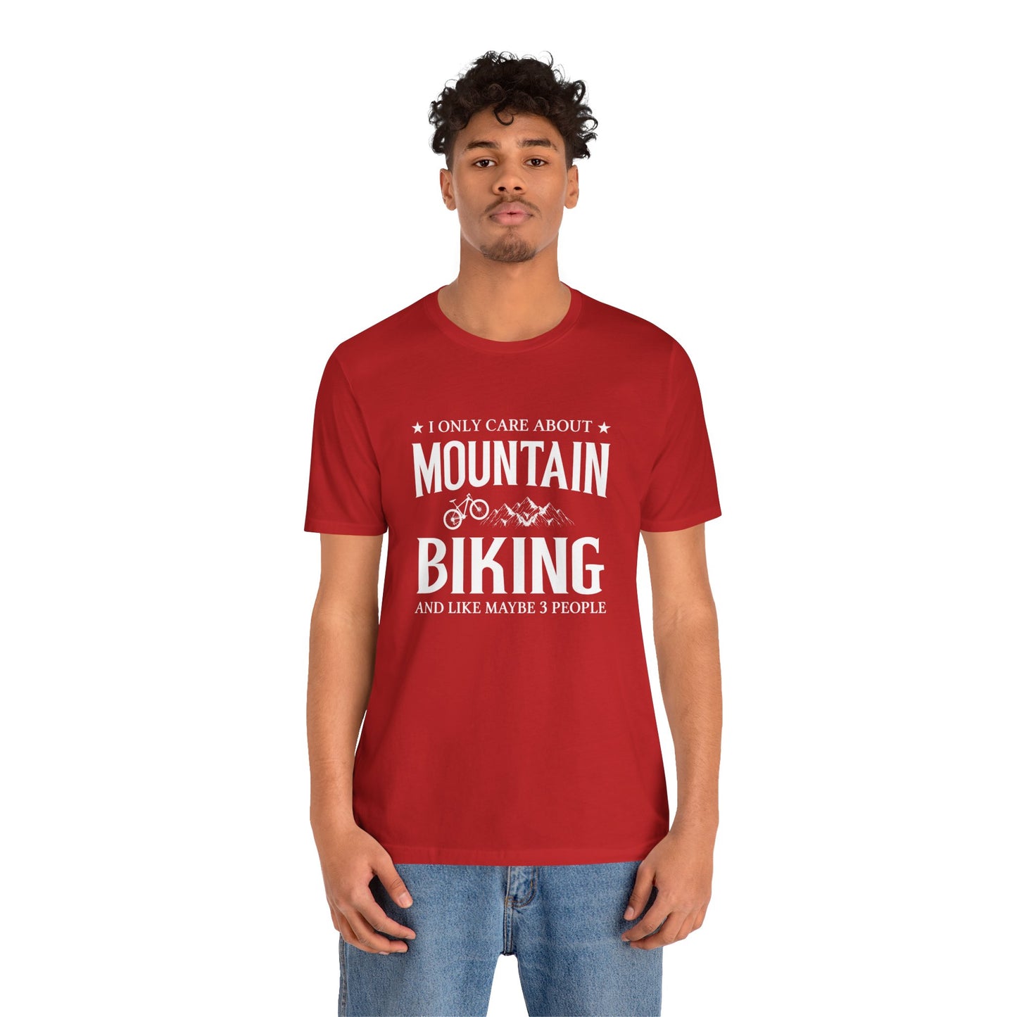 I Only Care About Mountain Biking - Unisex Jersey Short Sleeve Tee