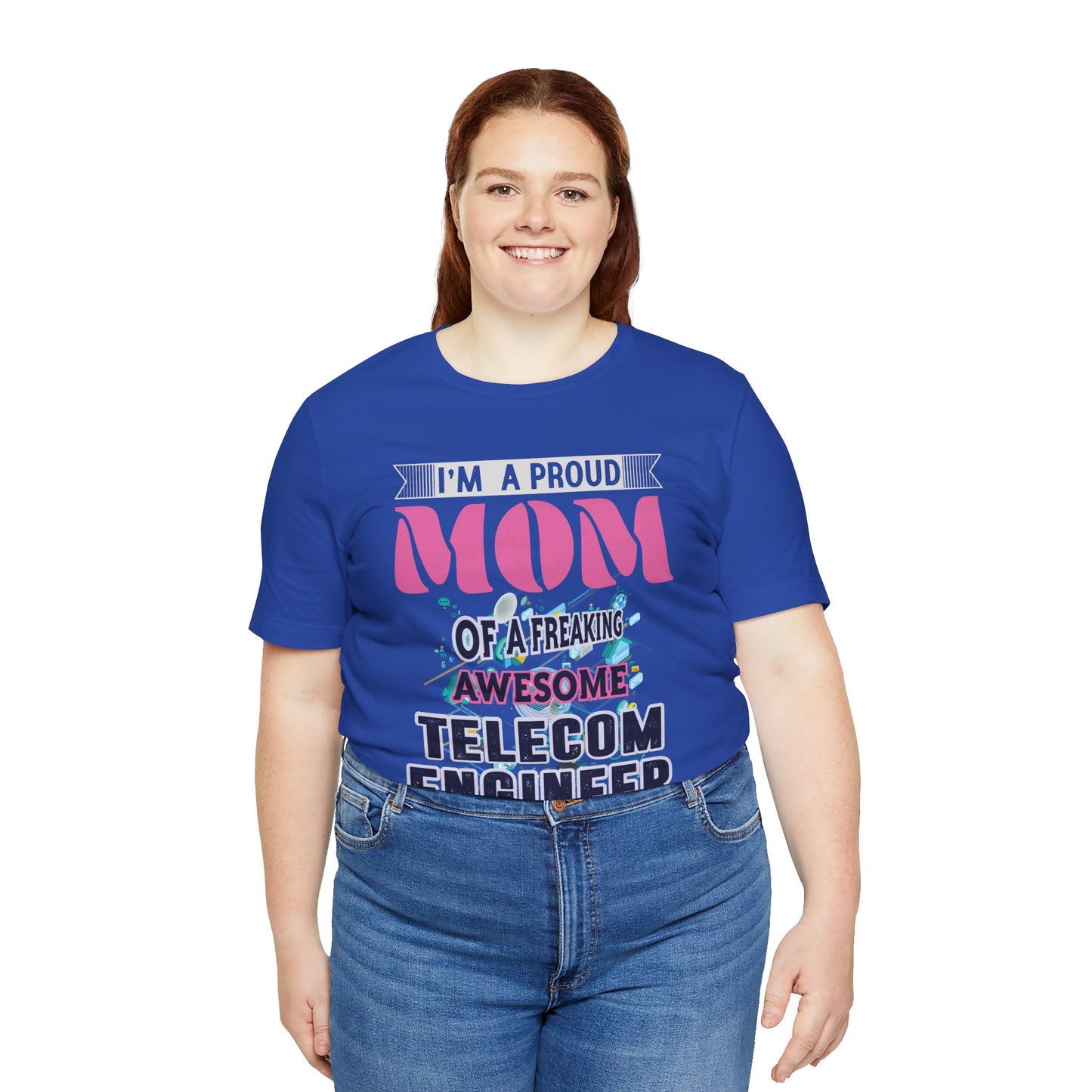 I'm A Proud Mom Of A Freaking Awesome Telecom Engineer - Unisex Jersey Short Sleeve Tee