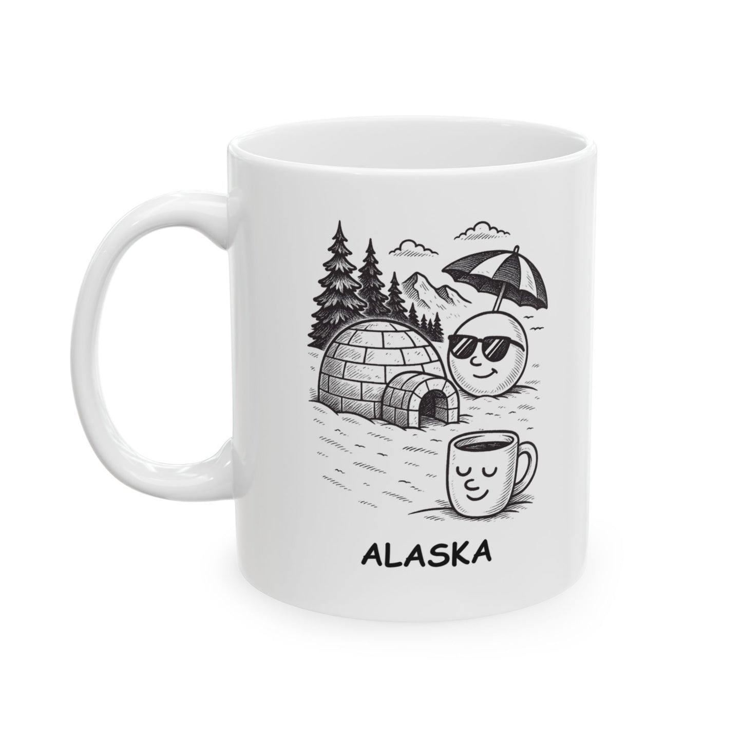 "Alaska: Where the igloos are real and the sun takes a vacation." Ceramic Mug – 13054