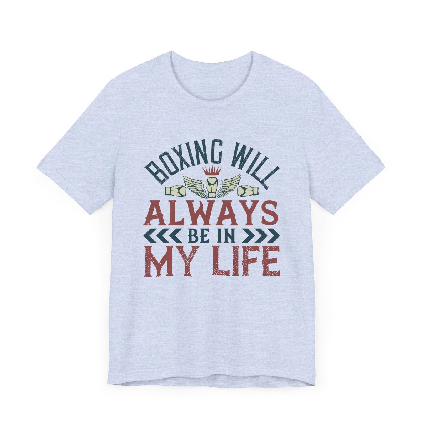 Boxing Will Always Be in My Life - Unisex Jersey Short Sleeve Tee