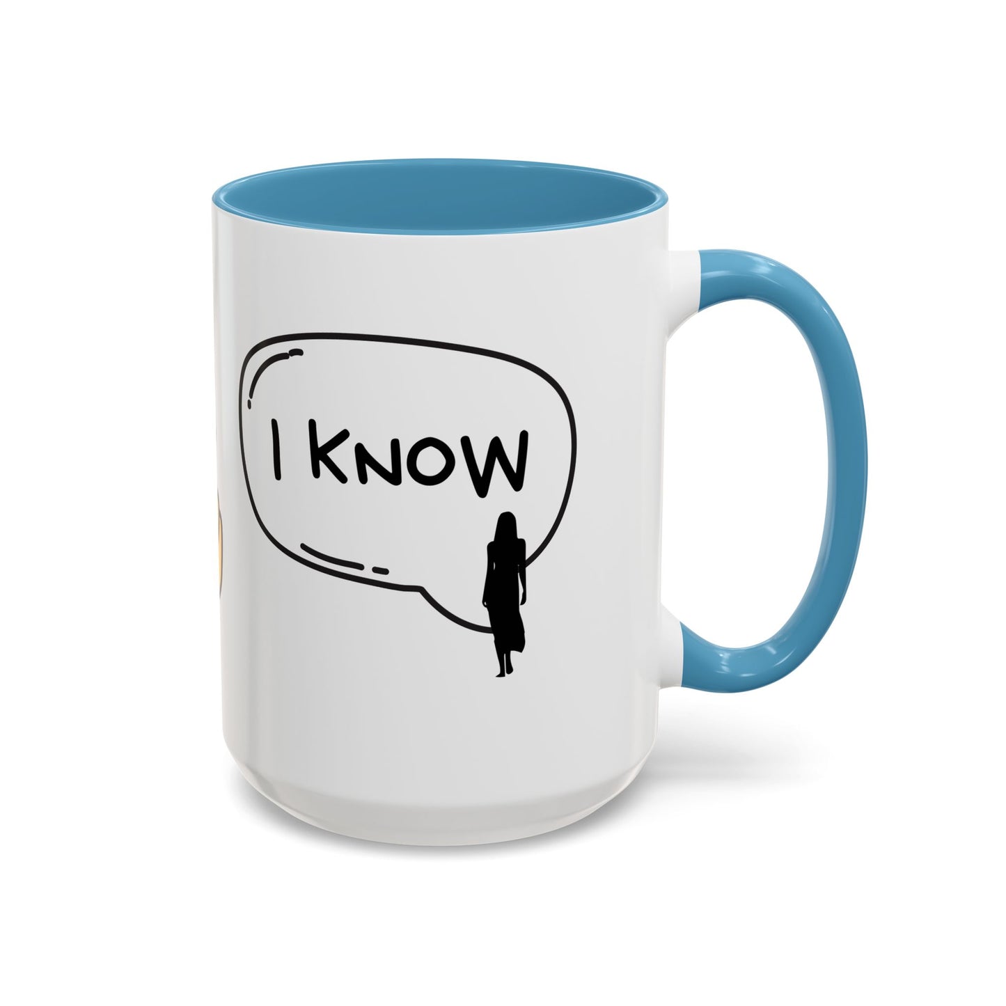 I Love You, I Know - Accent Coffee Mug (11, 15oz)