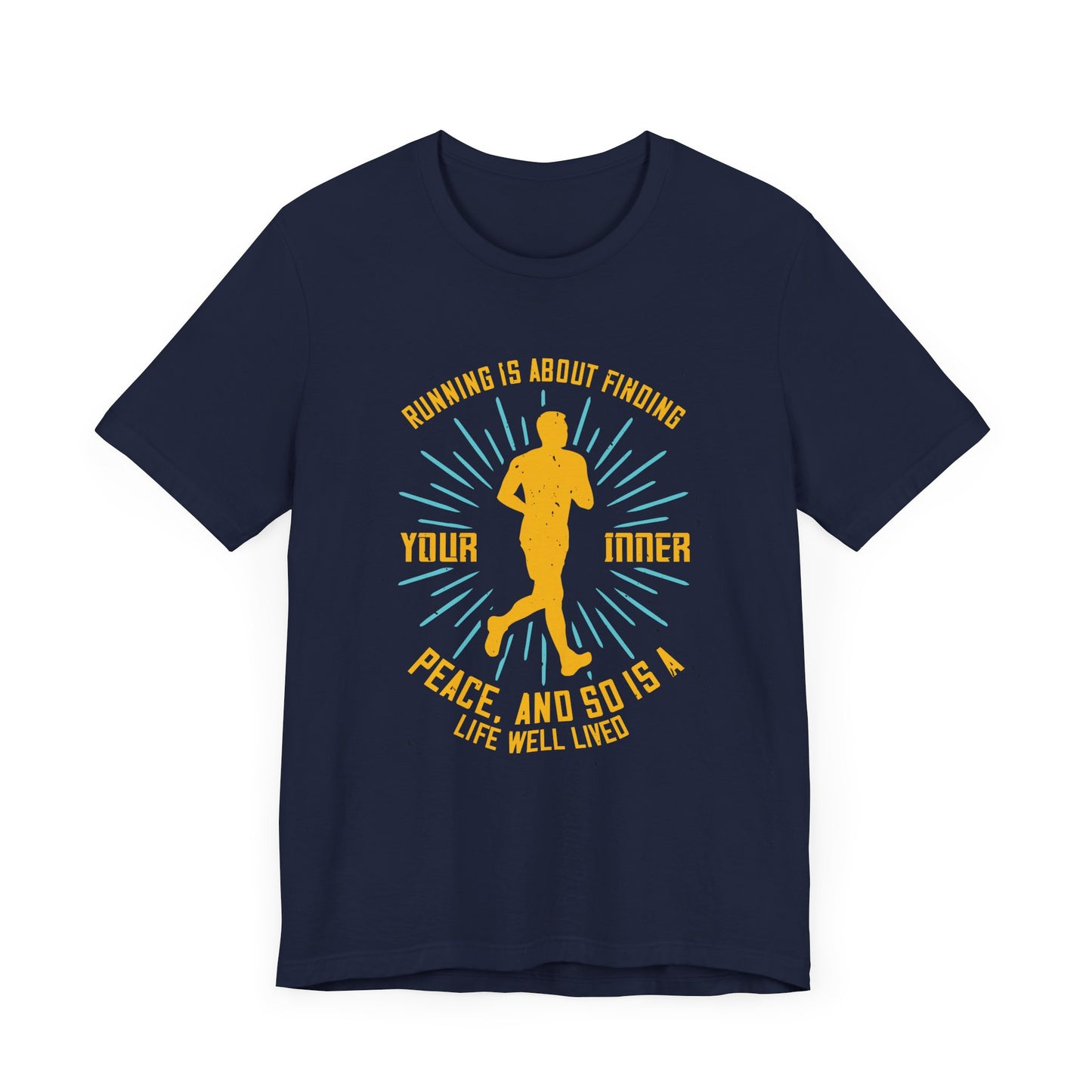 Running Is About Finding Your Inner Peace, And So Is A Life Well Lived - Unisex Jersey Short Sleeve Tee