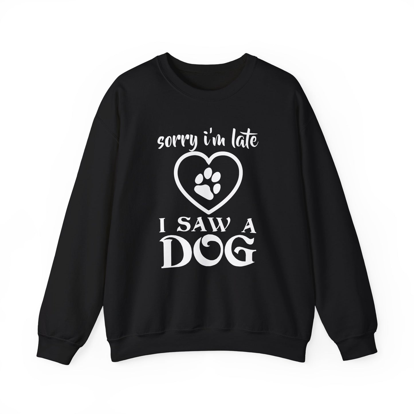 Sorry I am Late, I Saw a Dog - Unisex Heavy Blend™ Crewneck Sweatshirt