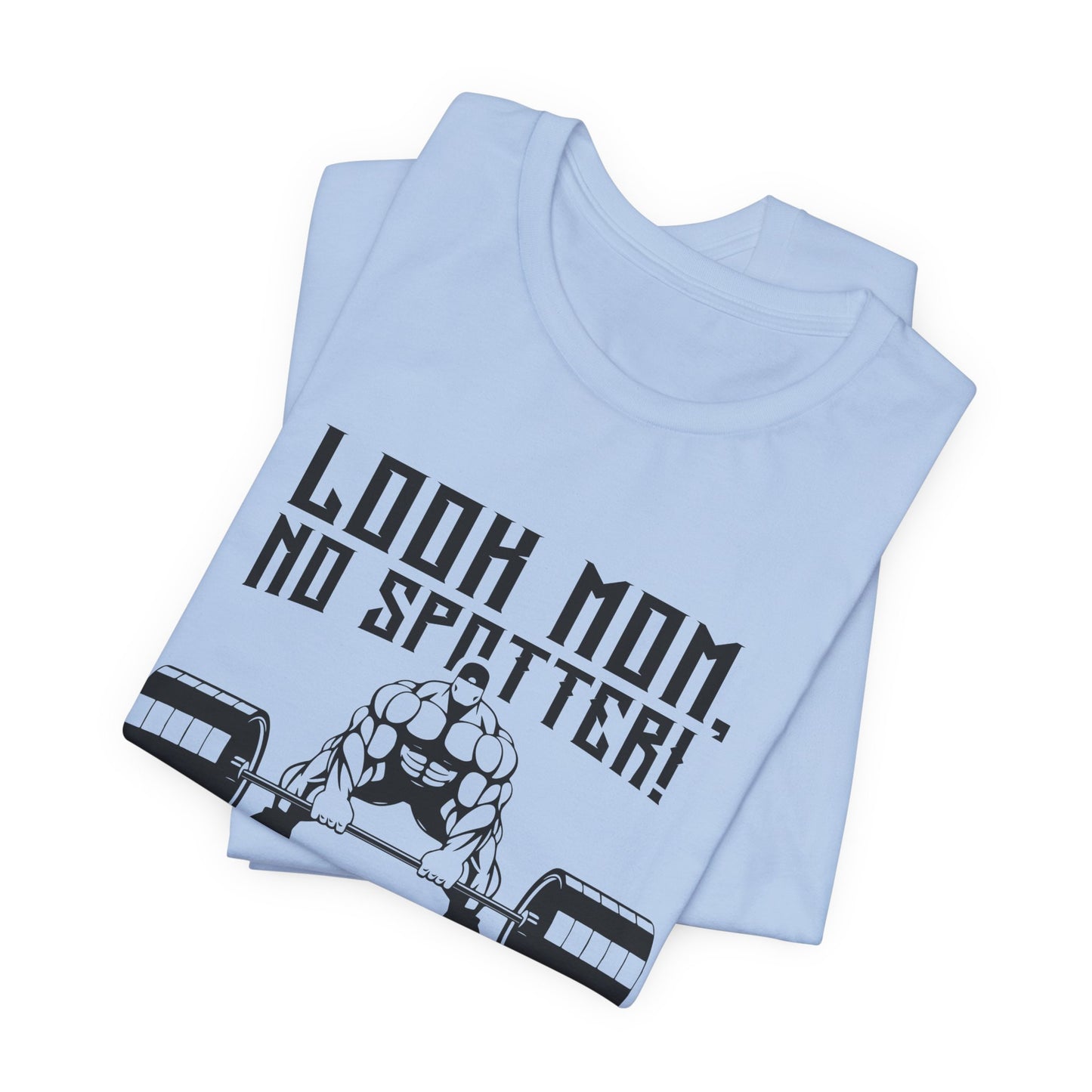 Gym: Look Mom, No Spotter - Unisex Jersey Short Sleeve Tee