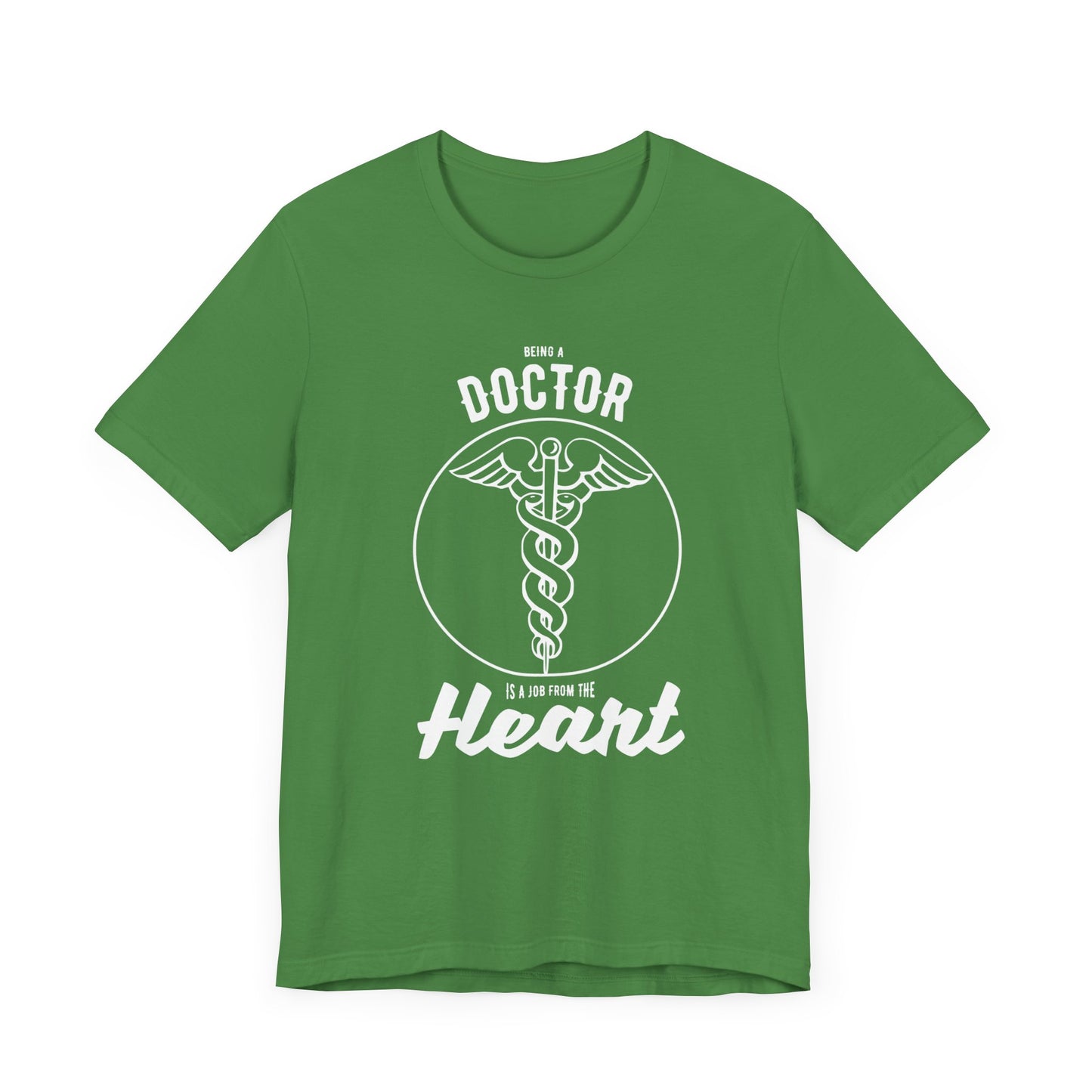 Doctor:  Being A Doctor Is A Job From The Heart - Unisex Jersey Short Sleeve Tee