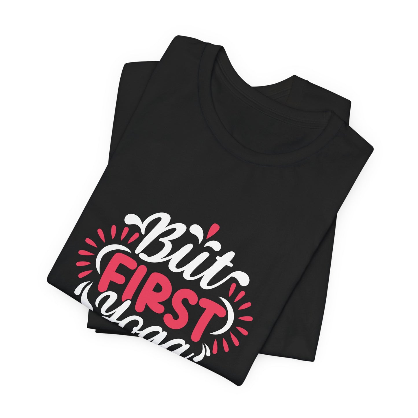 But First Yoga - Unisex Jersey Short Sleeve Tee - 12423