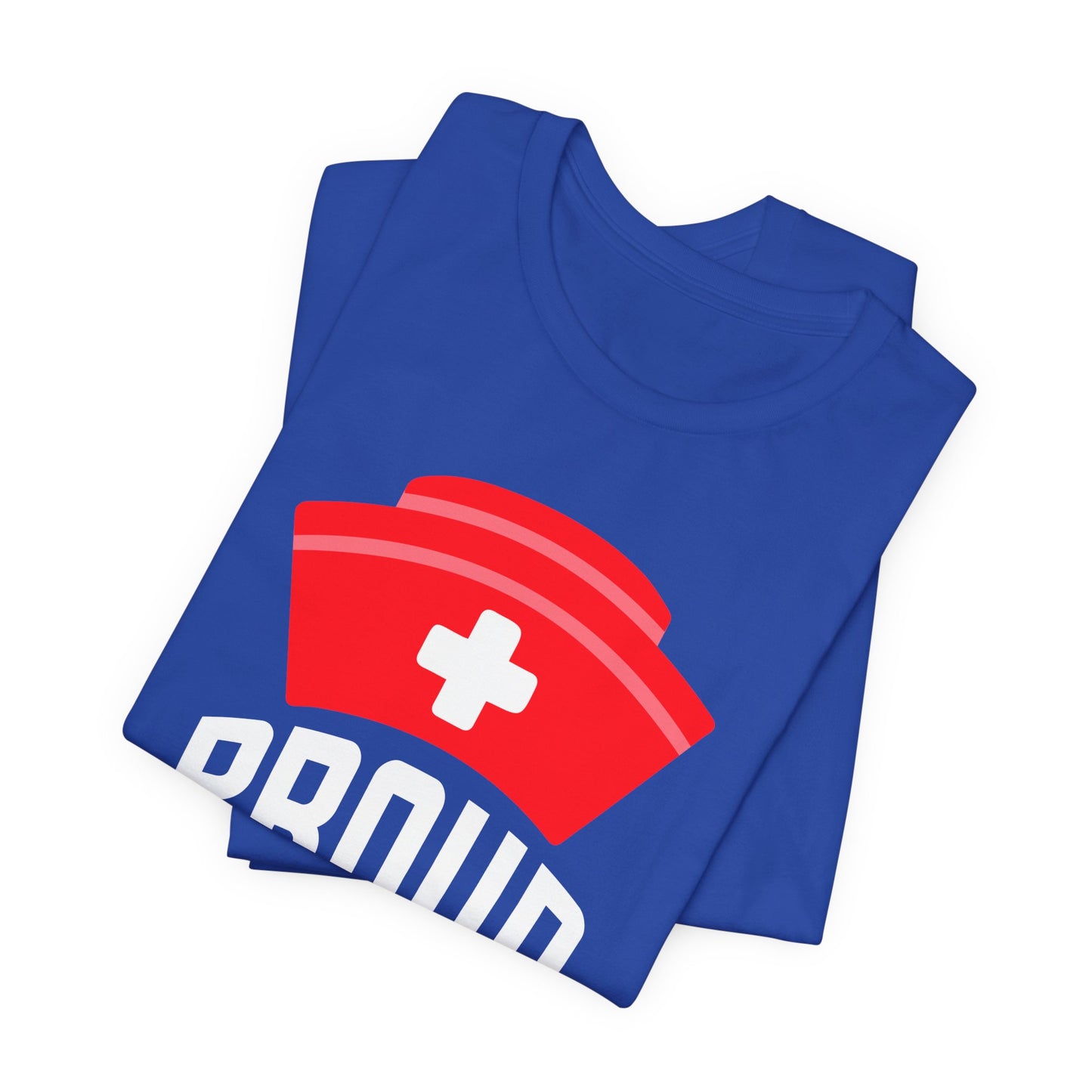 Proud To Be A Nurse - Unisex Jersey Short Sleeve Tee - 13386