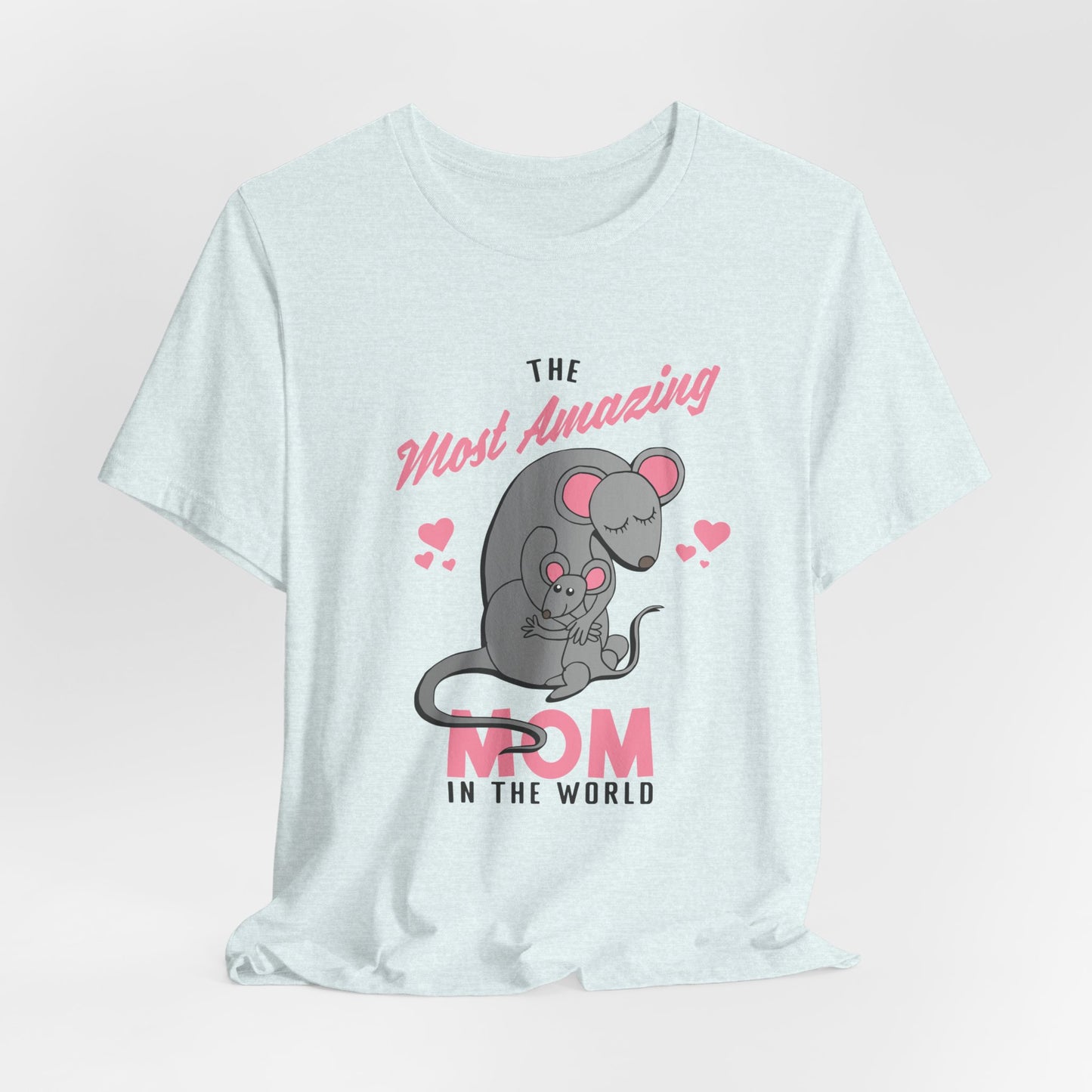 The  Most Amazing Mom In The World - Unisex Jersey Short Sleeve Tee - 13067