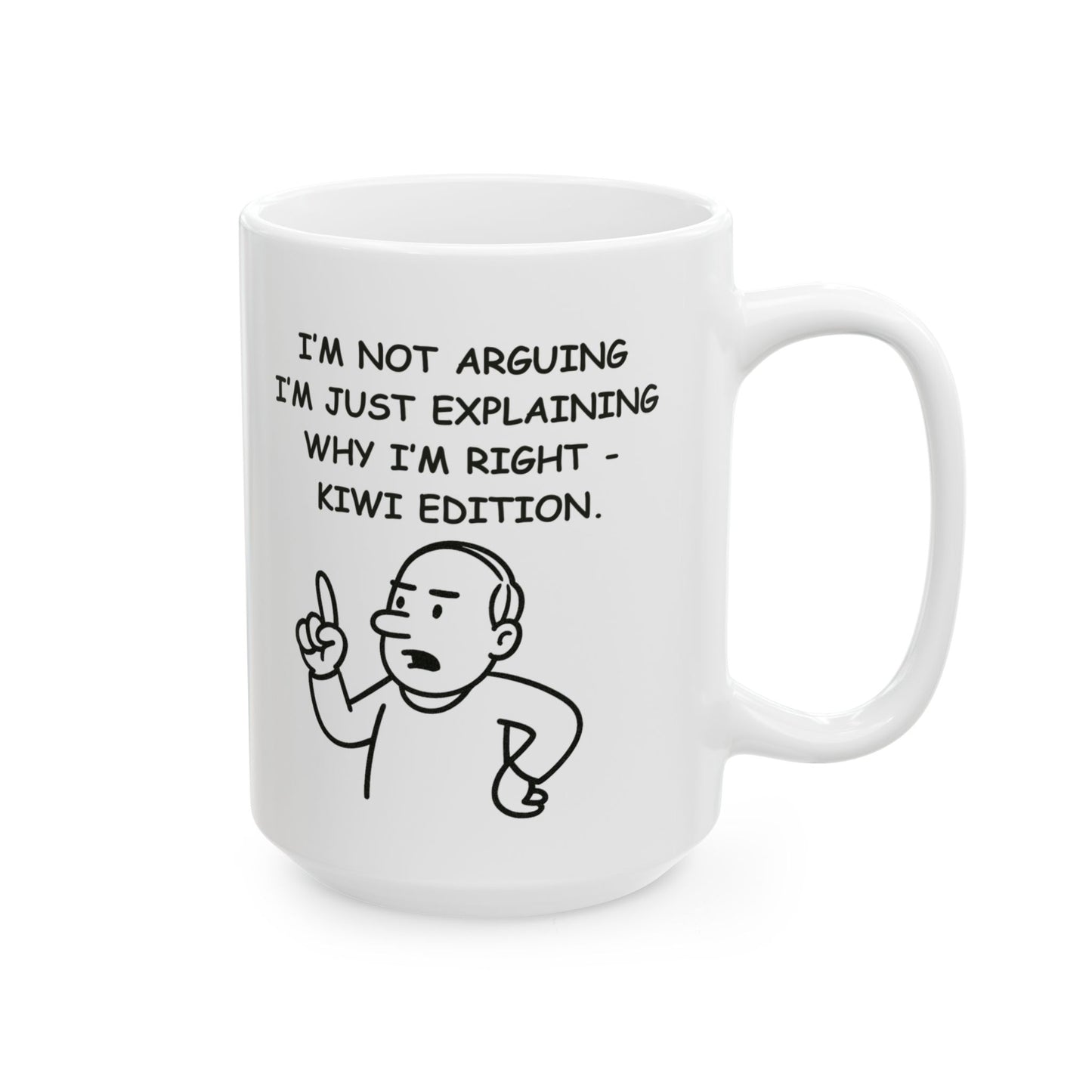 “I'm not arguing, I'm just explaining why I'm right – Kiwi edition.” Ceramic Mug - 11oz & 15oz - 12882