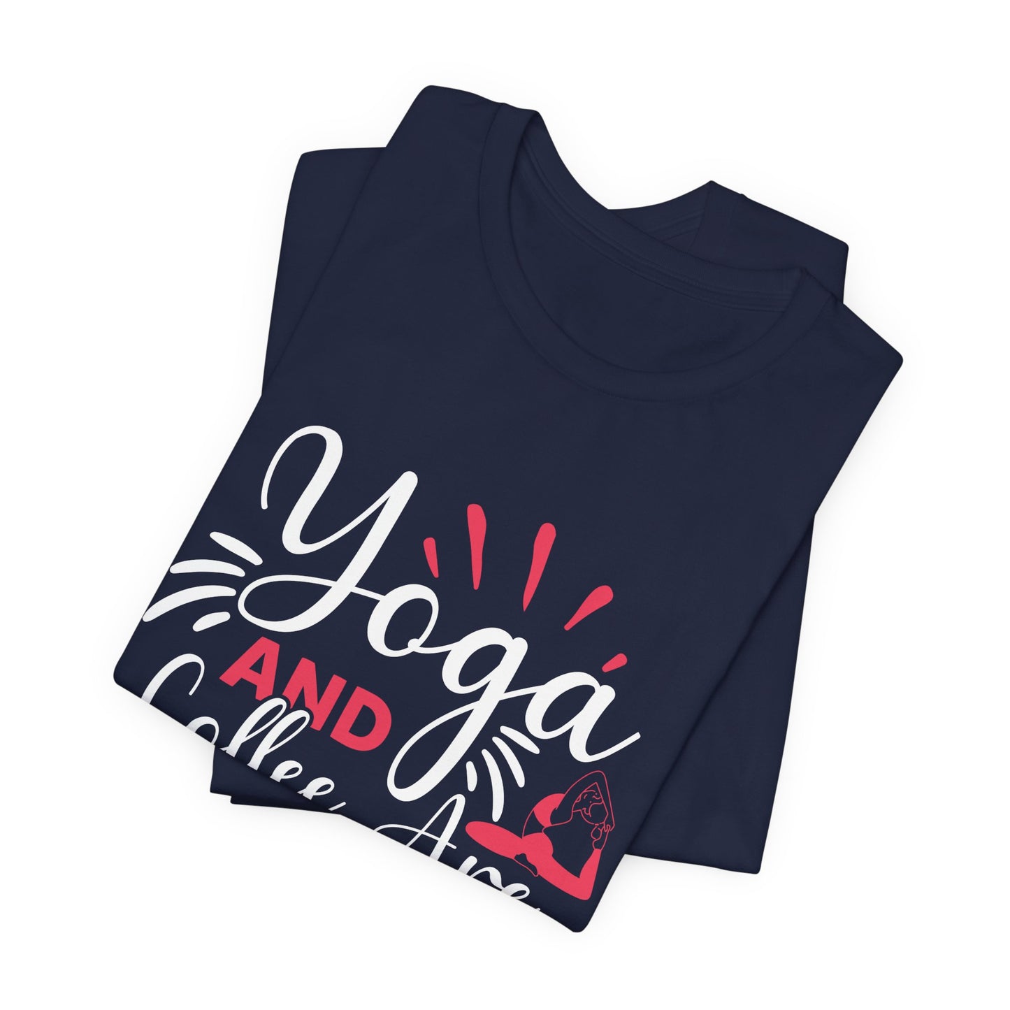 Yoga & Coffee Are All I Need - Unisex Jersey Short Sleeve Tee - 12522