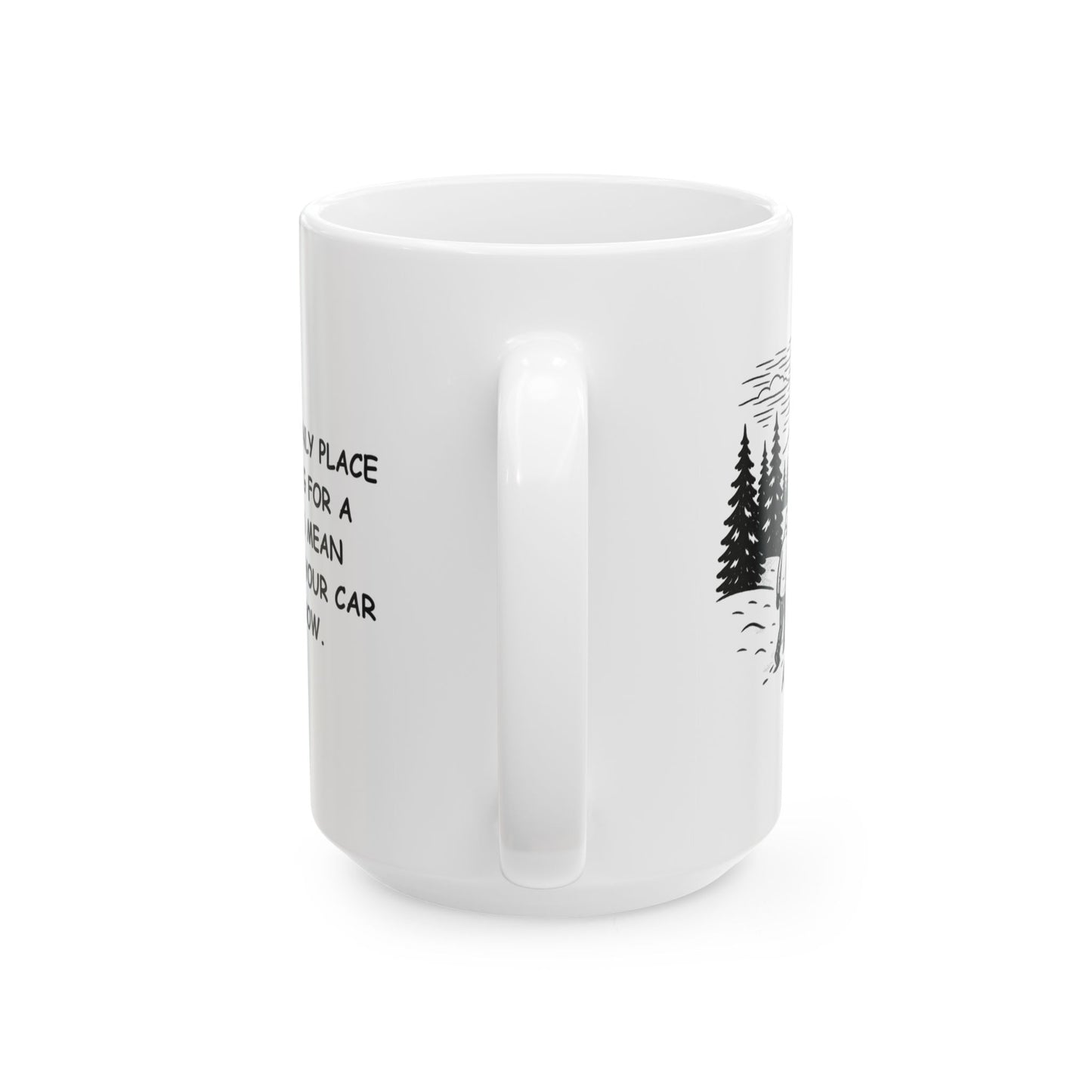 "Alaska: The only place where ‘going for a walk’ could mean ‘hunting for your car in the snow.’" Ceramic Mug - 13052