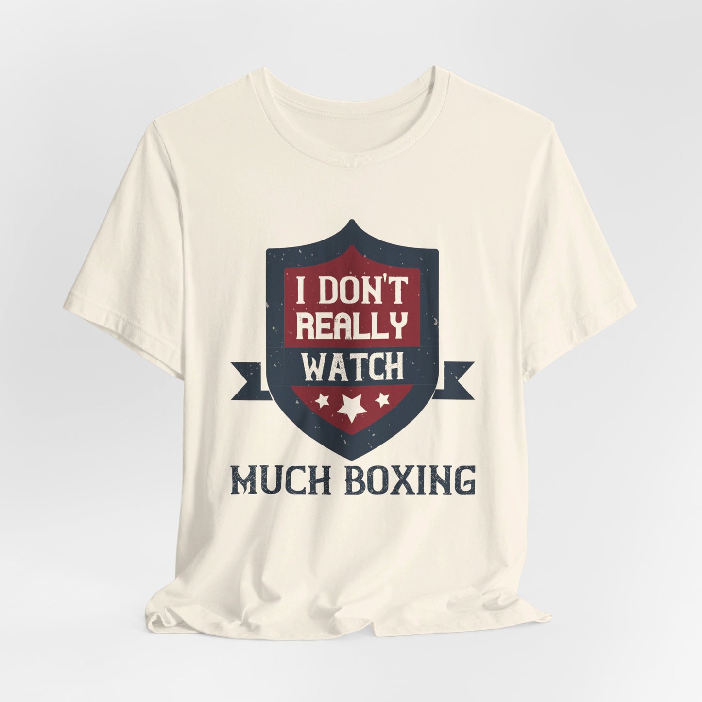 I Don’t Really Watch Much Boxing - Unisex Jersey Short Sleeve Tee