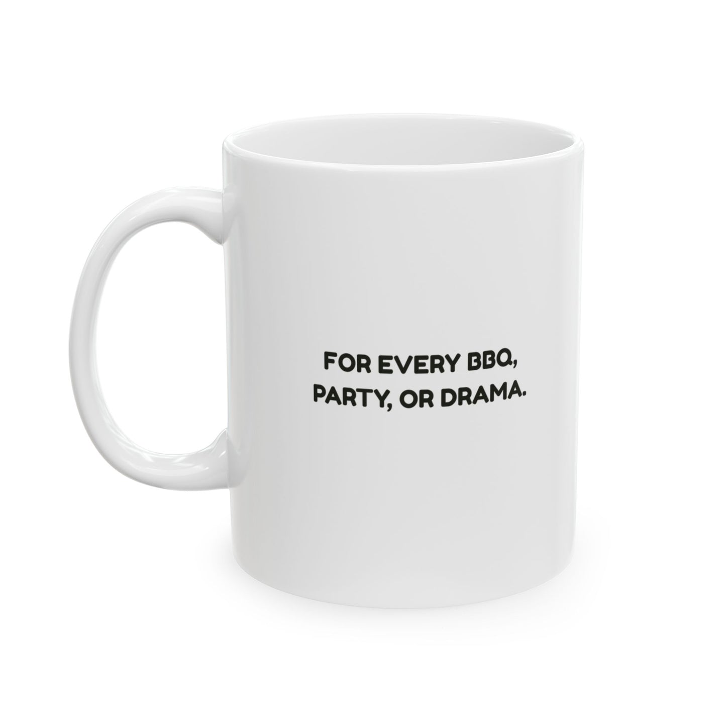 “Don’t worry, I brought the dip.”  (For every BBQ, party, or drama.) Ceramic Mug - 13945