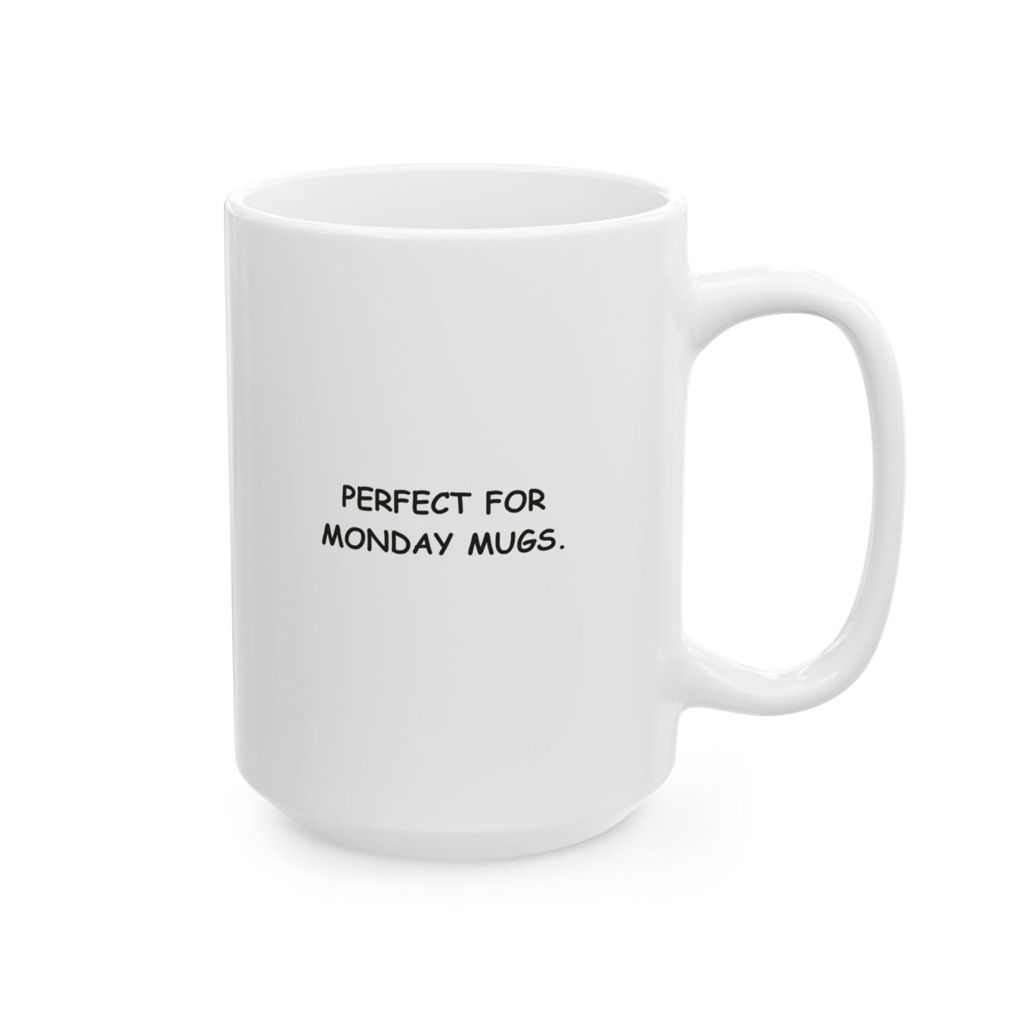 “Too early for this carry-on.”  (Perfect for Monday mugs.) Coffee Mug - 13927