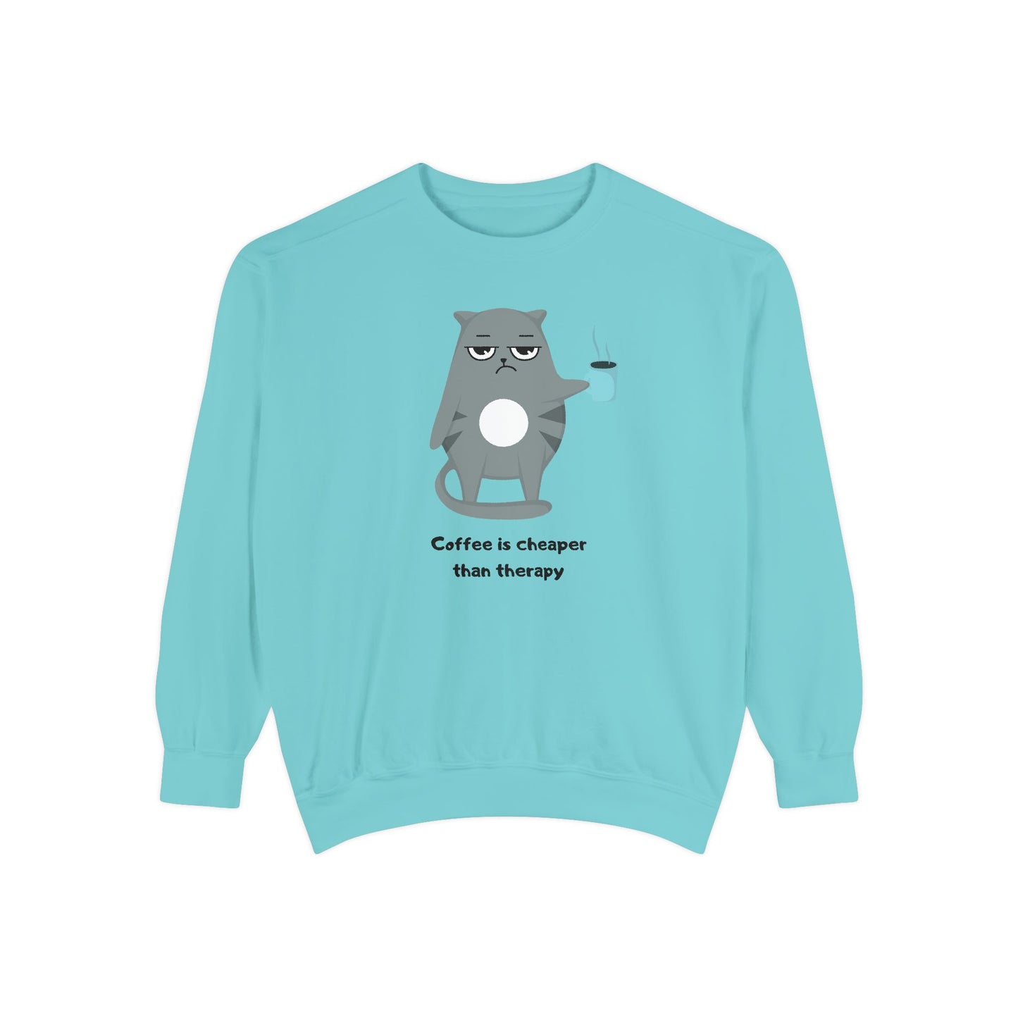 Coffee is Cheaper Than Therapy - Unisex Garment-Dyed Sweatshirt - 11318