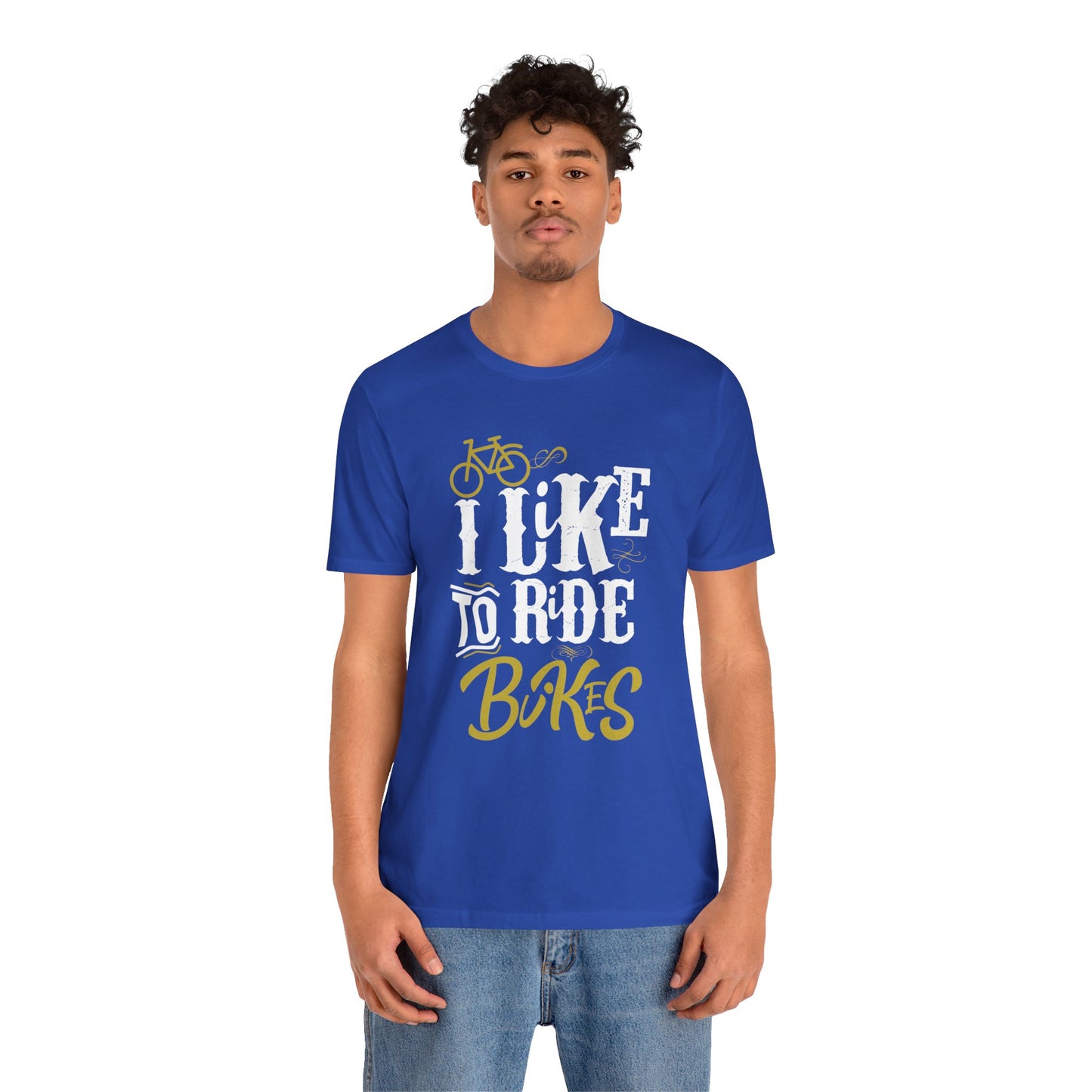 I Like To Ride Bikes - Unisex Jersey Short Sleeve Tee