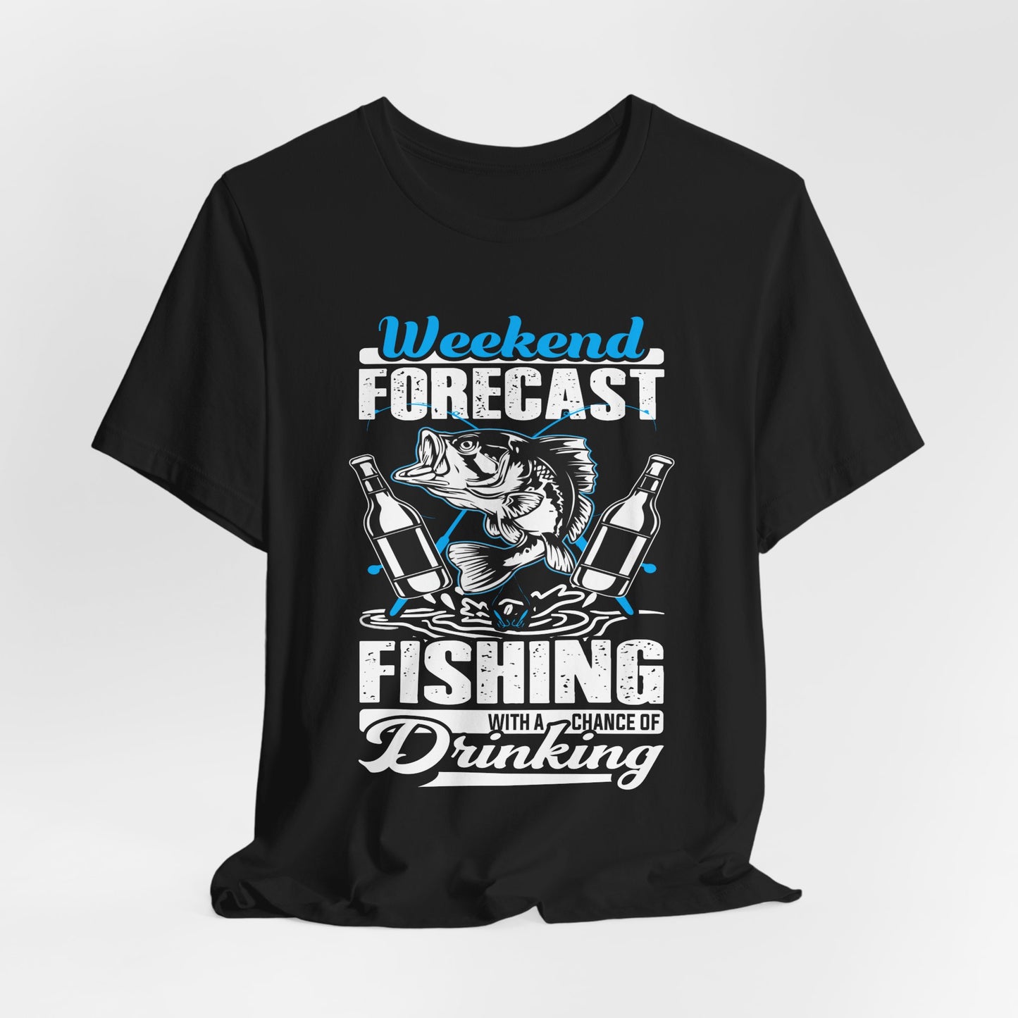 Weekend Forecast, Fishing With A Chance Of Drinking - Unisex Jersey Short Sleeve Tee - 14023