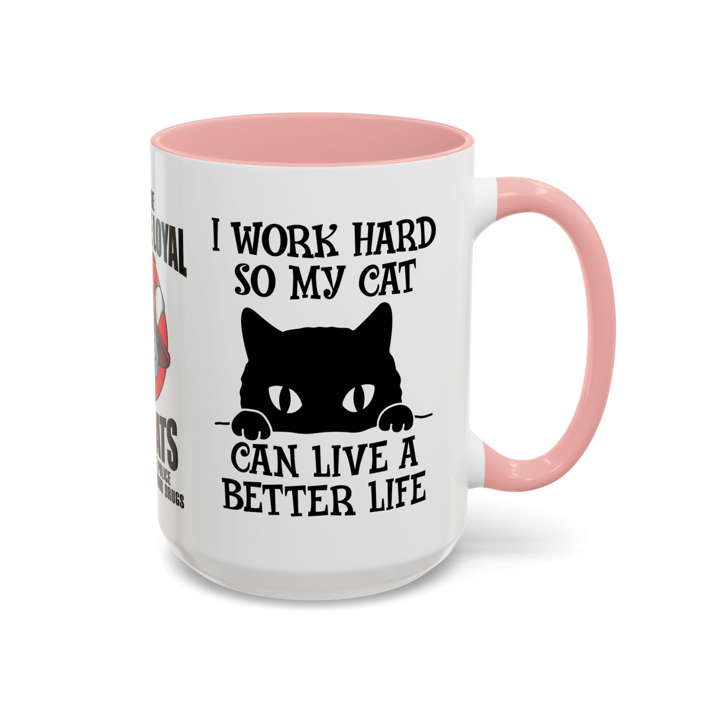 It's True Dogs Are Loyal, But Cats Don't Tell The Police Where You Hide Your Things - Accent Coffee Mug (11, 15oz)