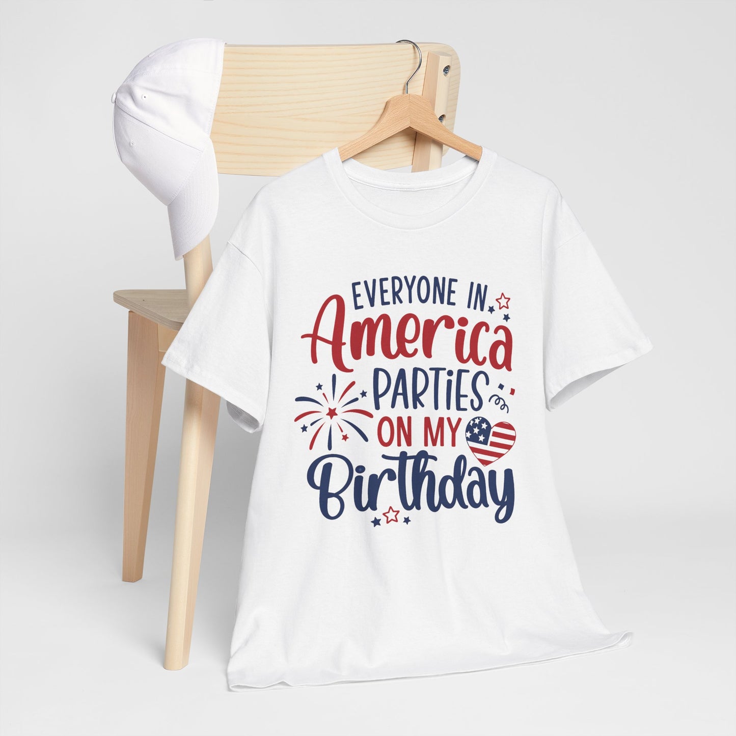 Patriotic Birthday T-Shirt – Everyone in America Parties on My Birthday, Funny 4th of July Birthday Tee, USA Independence Day Shirt - 14909