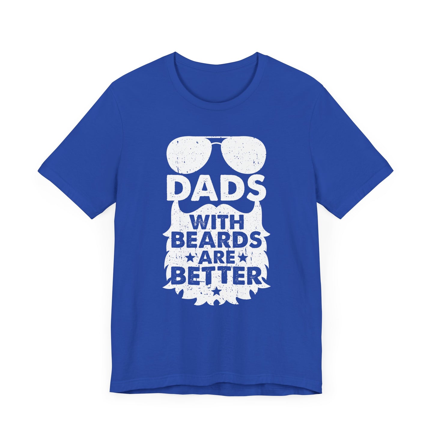 Dads With Beards Are Better - Unisex Jersey Short Sleeve Tee