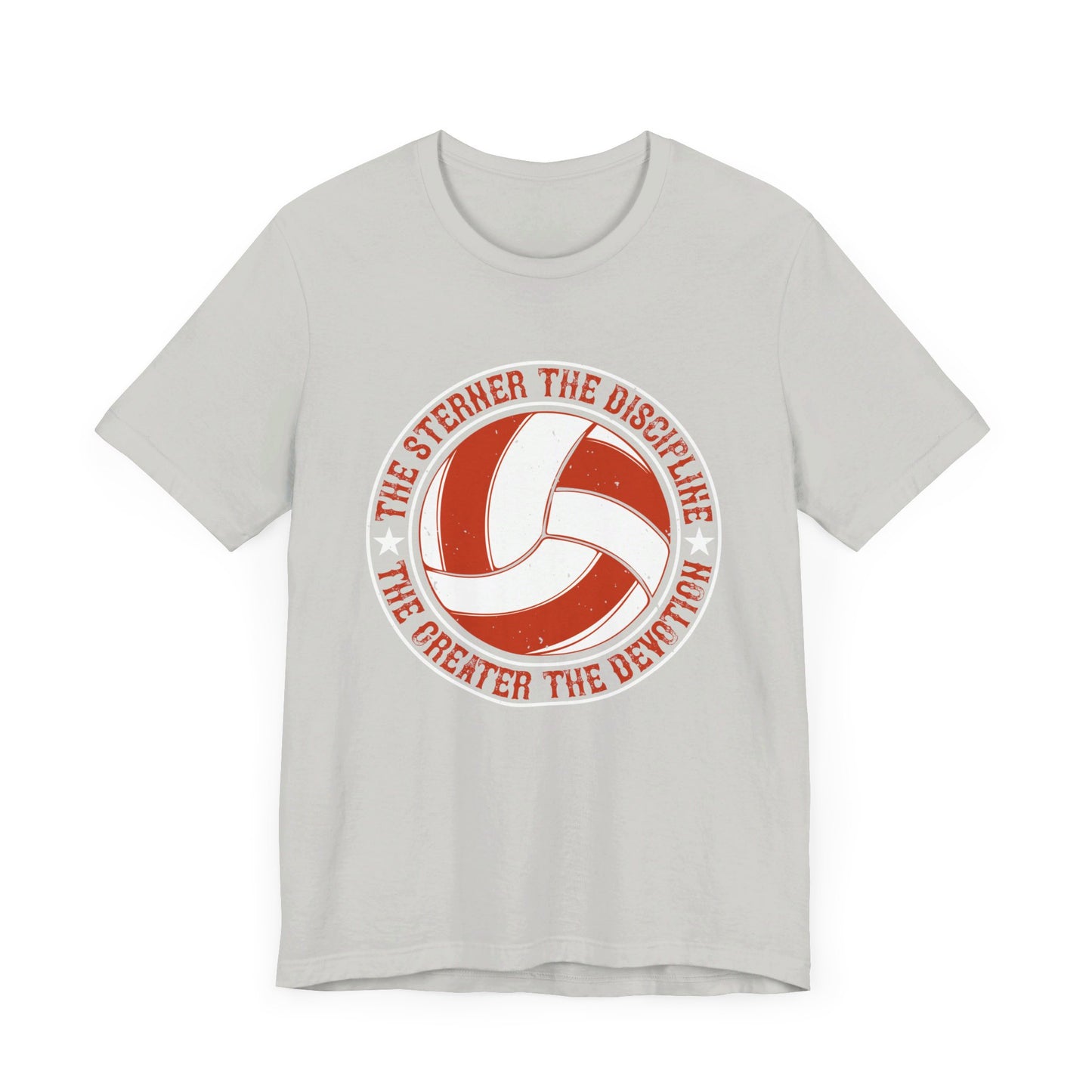 Volleyball: The Sterner the Discipline, the Greater the Devotion - Unisex Jersey Short Sleeve Tee