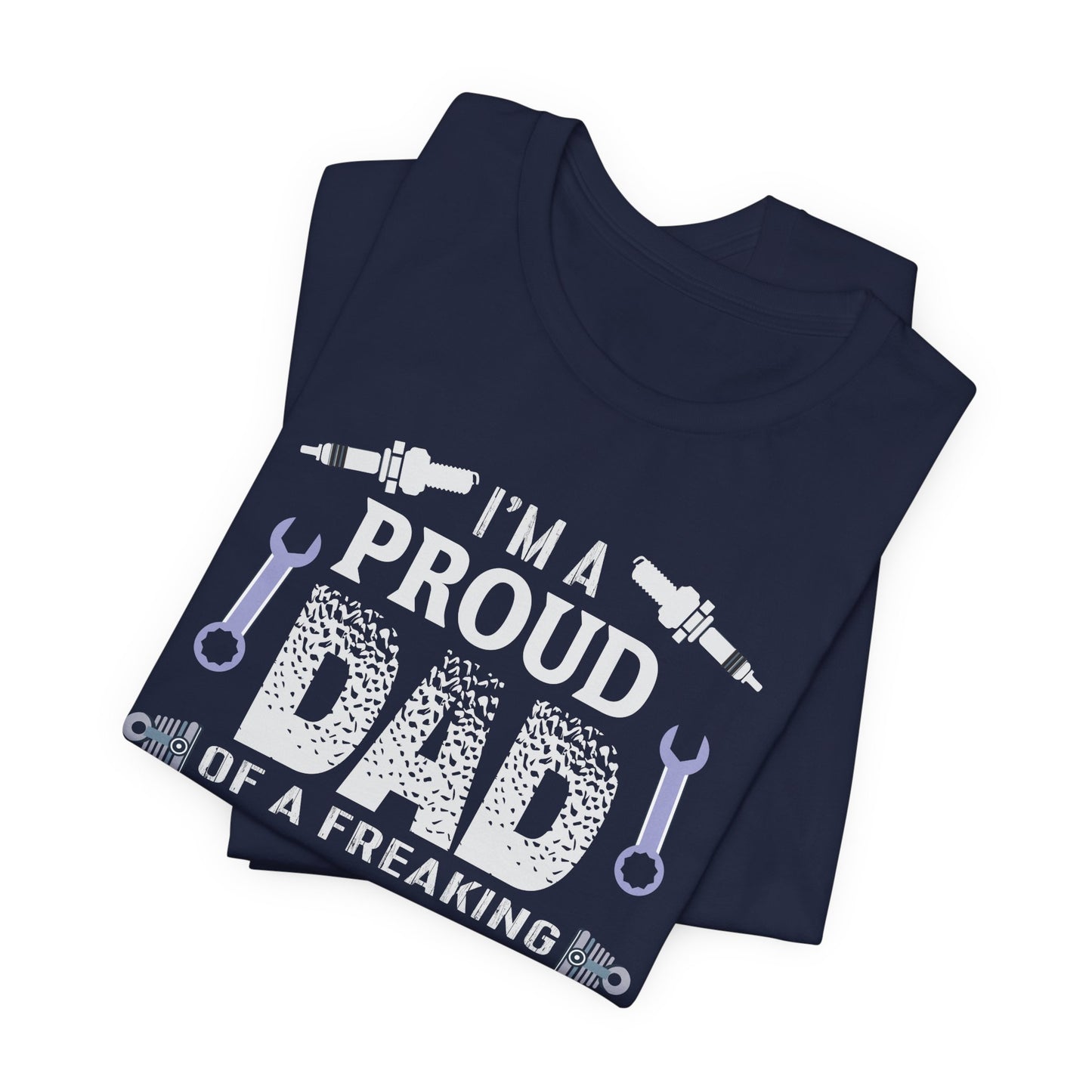 I'm A Proud Dad Of A Freaking Awesome Automotive Engineer - Jersey Short Sleeve Tee