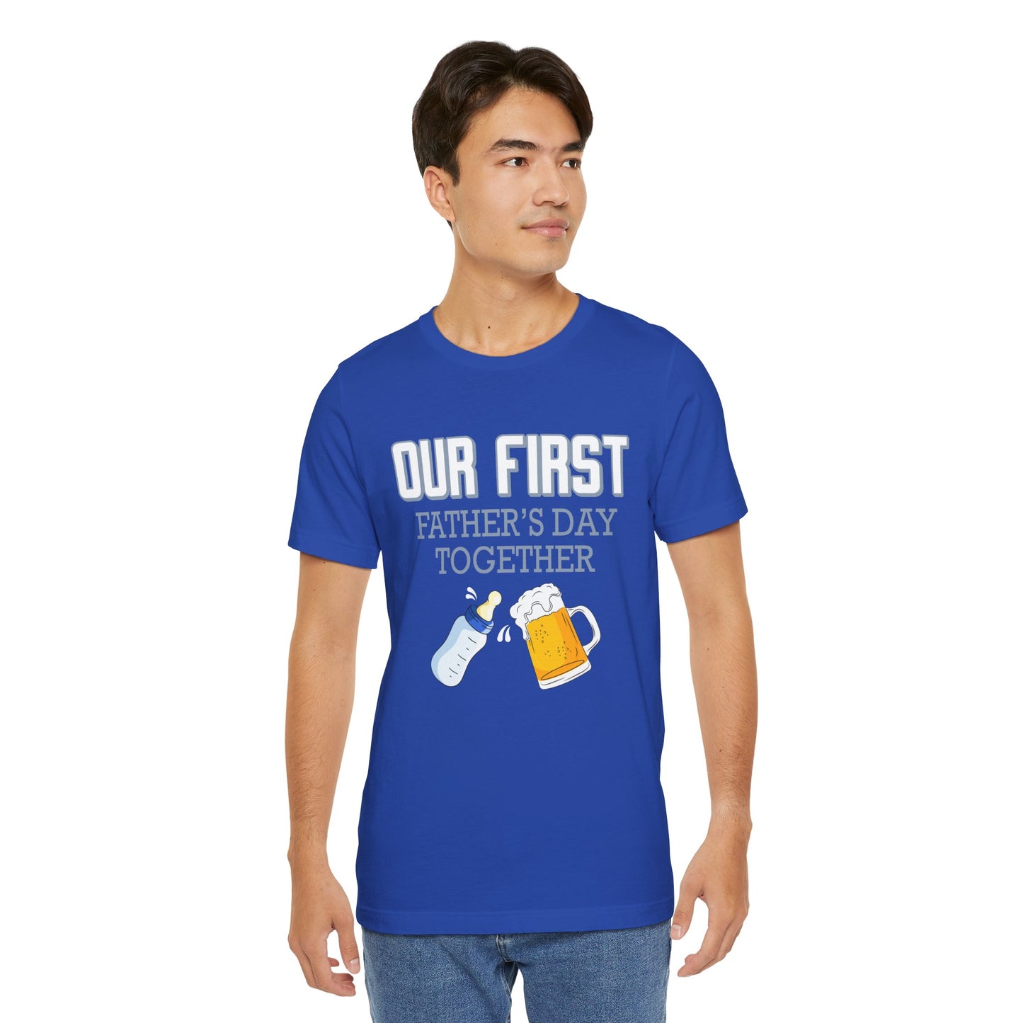 Our First Father's Day Together - Unisex Jersey Short Sleeve Tee