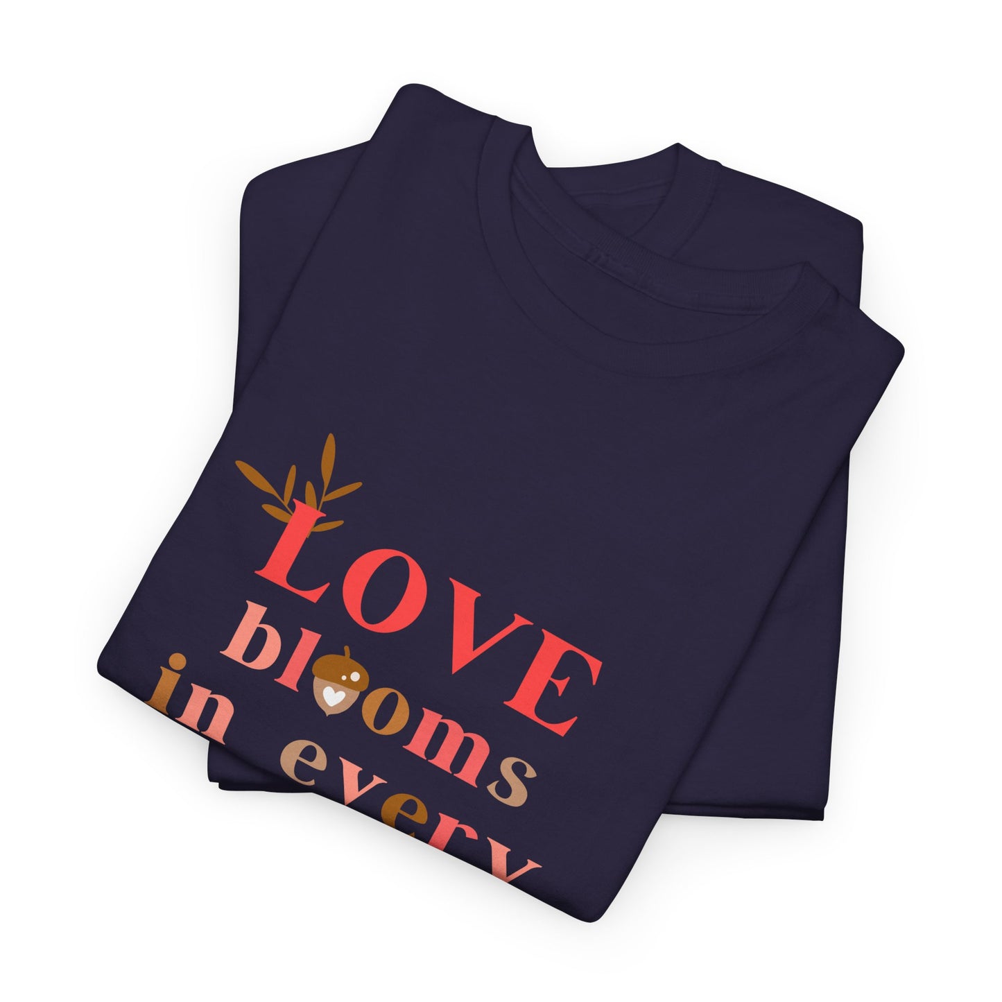 Love Blooms in Every Hue! - Unisex Heavy Cotton Tee - 11525