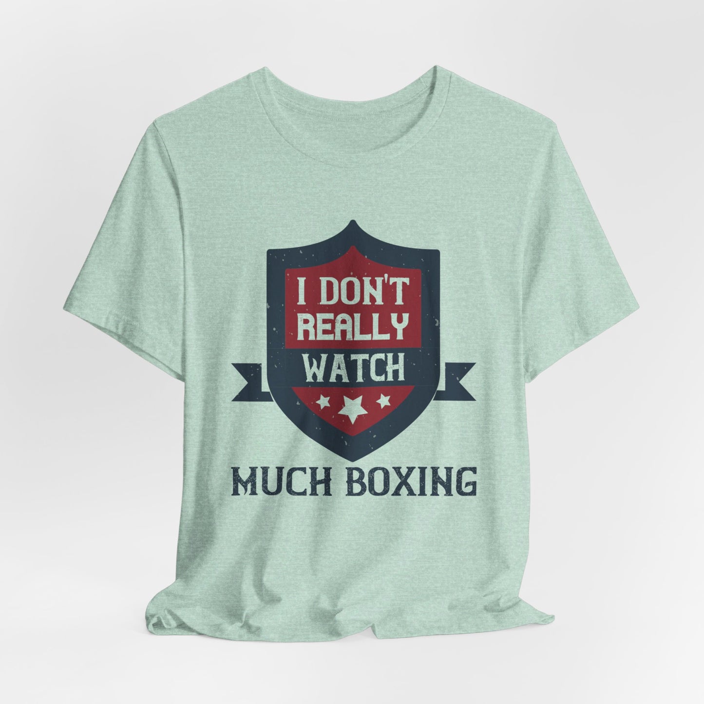 I Don’t Really Watch Much Boxing - Unisex Jersey Short Sleeve Tee