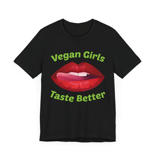 Vegan Girls Taste Better - Unisex Jersey Short Sleeve Tee - 12428