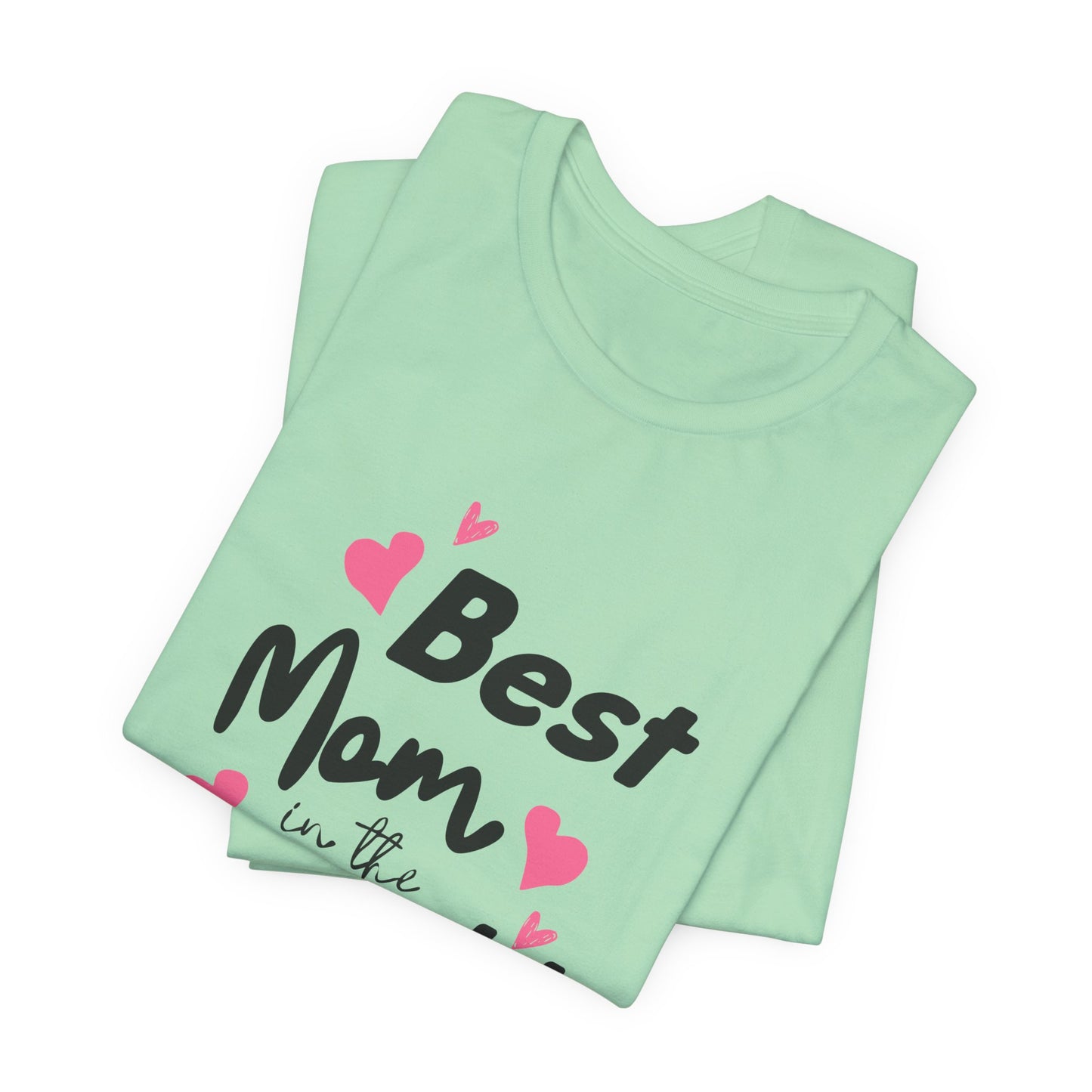Best Mom in the World - Unisex Jersey Short Sleeve Tee - 11712