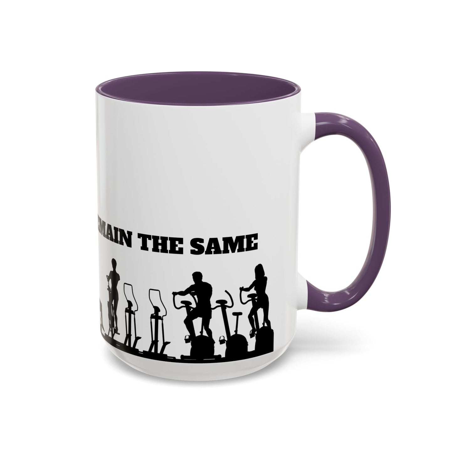 Train Insane Or Remain The Same - Accent Coffee Mug (11, 15oz) - 10857