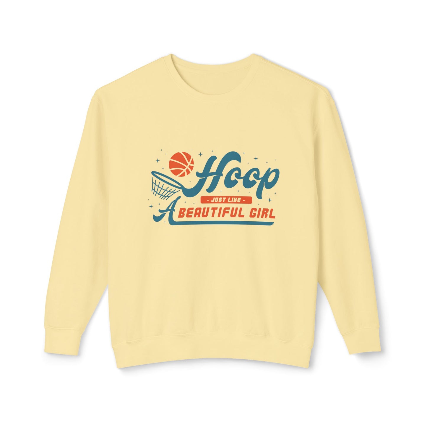 Basketball, Hoop Just Like A Beautiful Girl - Unisex Lightweight Crewneck Sweatshirt - 11144