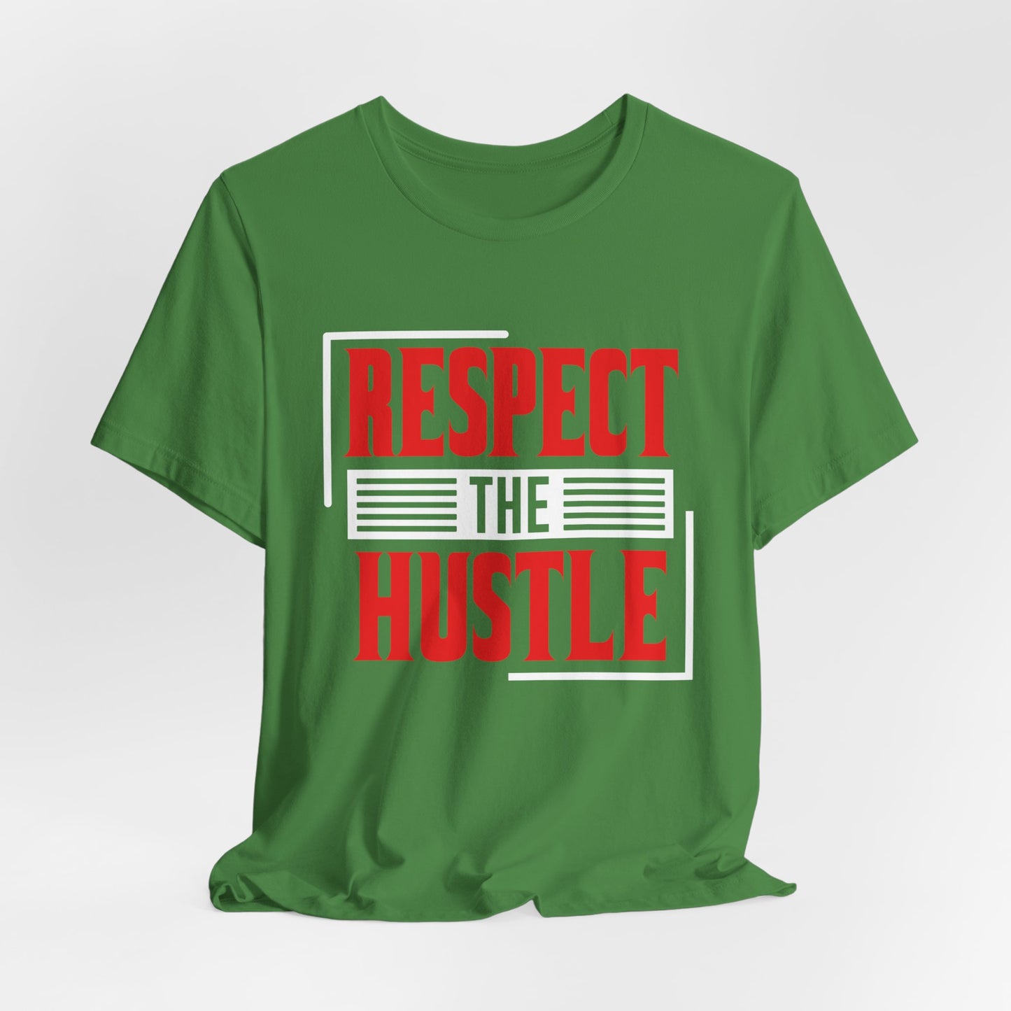 Motivational: Respect The Hustle - Unisex Jersey Short Sleeve Tee