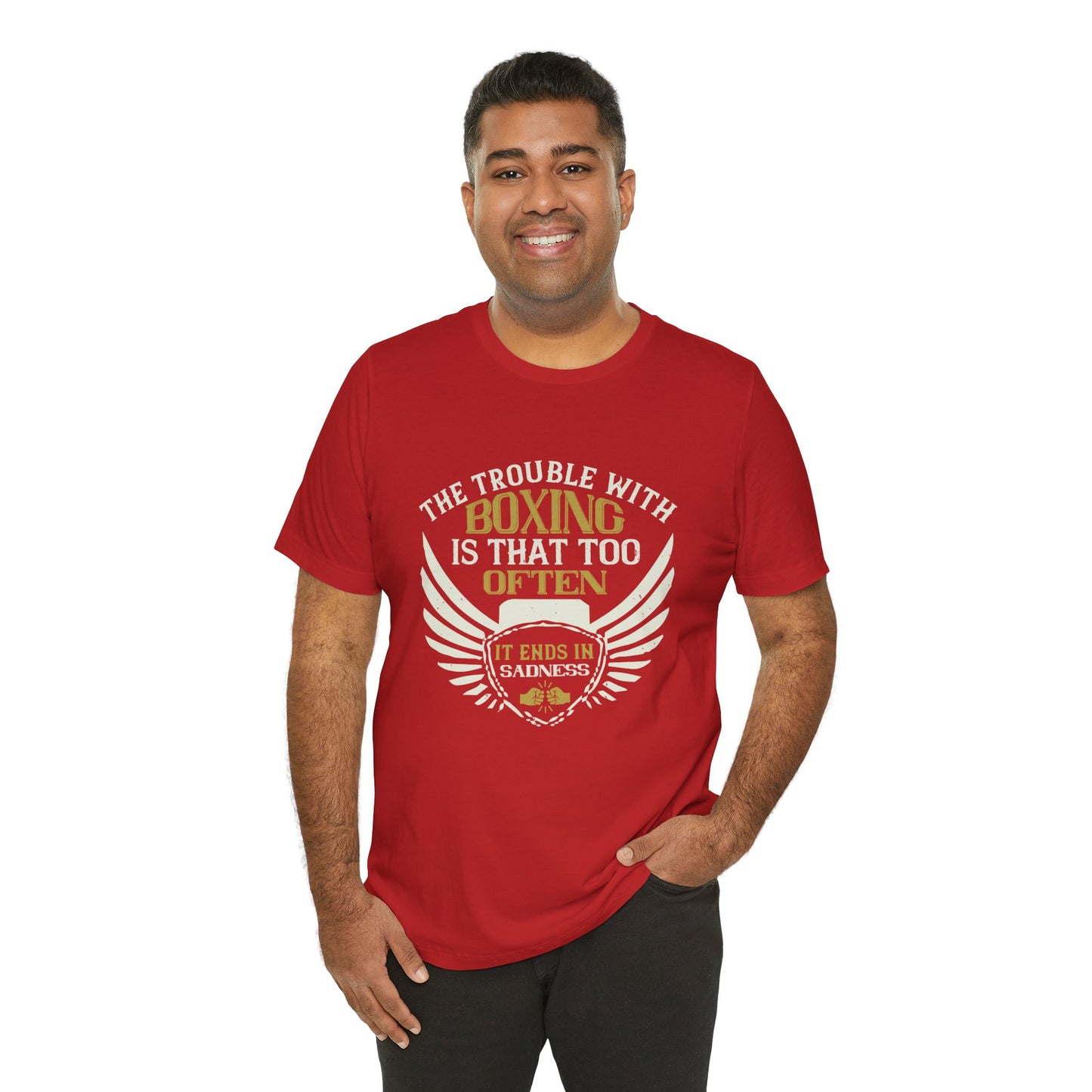 The Trouble with Boxing Is That Too Often It Ends in Sadness - Unisex Jersey Short Sleeve Tee