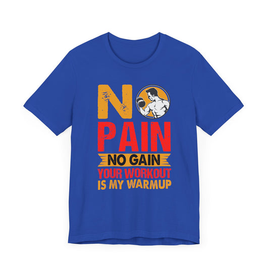 Gym: No Pain No Gain  - Unisex Jersey Short Sleeve Tee