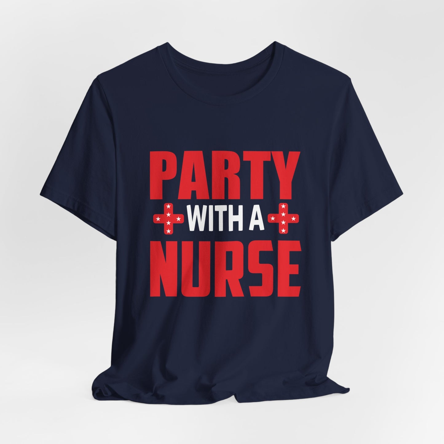 Party With A Nurse - Unisex Jersey Short Sleeve Tee