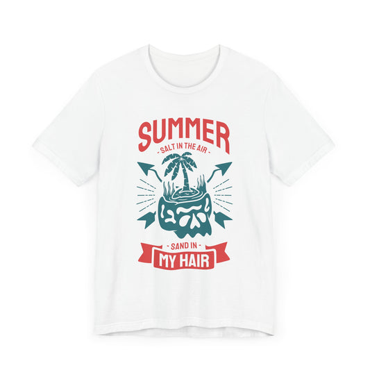 Salt In The Air, Sand In My Hair - Unisex Jersey Short Sleeve Tee - 13118