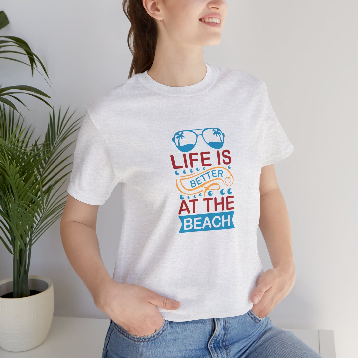 Summer: Life Is Better At The Beach - Unisex Jersey Short Sleeve Tee