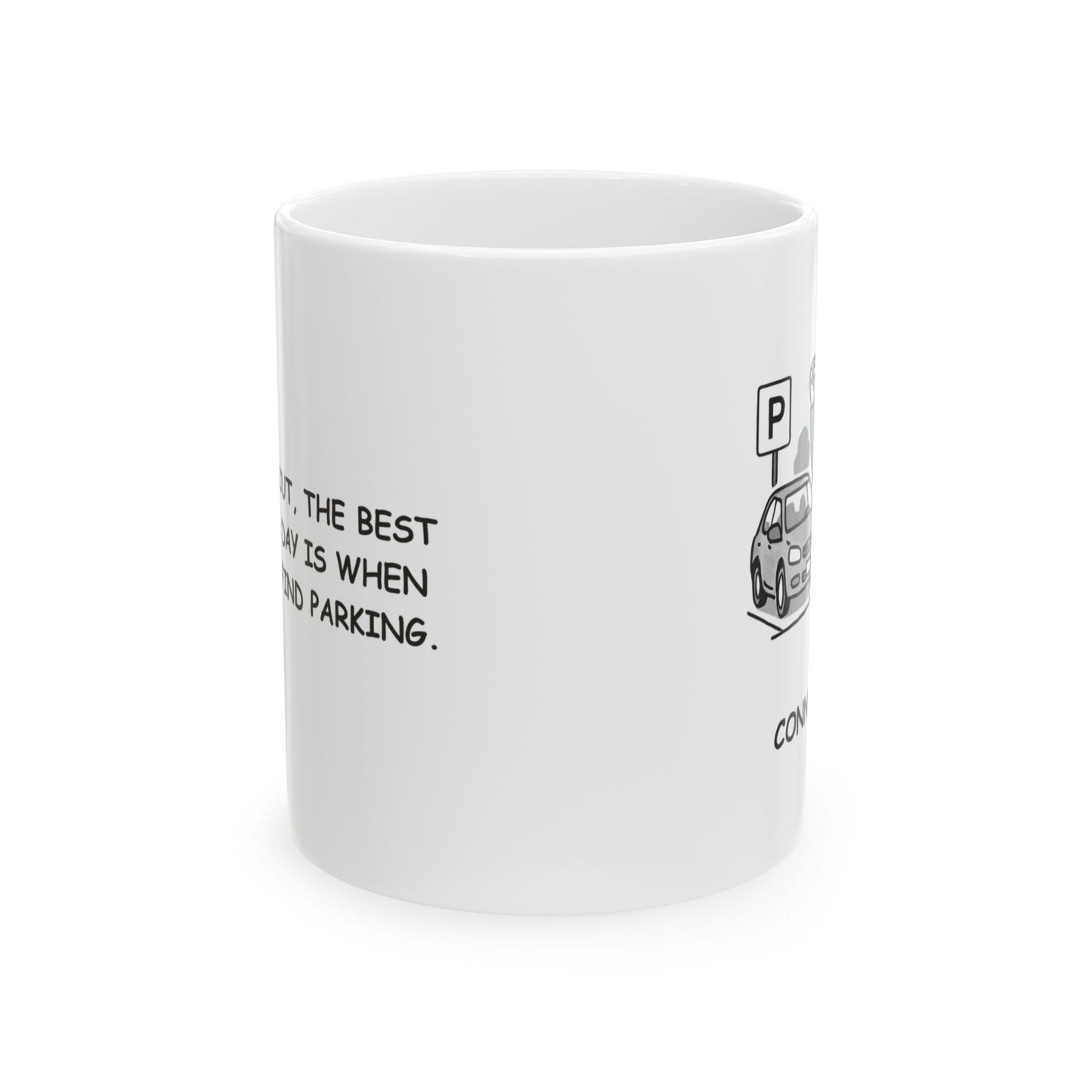 "In Connecticut, the best part of the day is when you finally find parking." Ceramic Mug - 13828