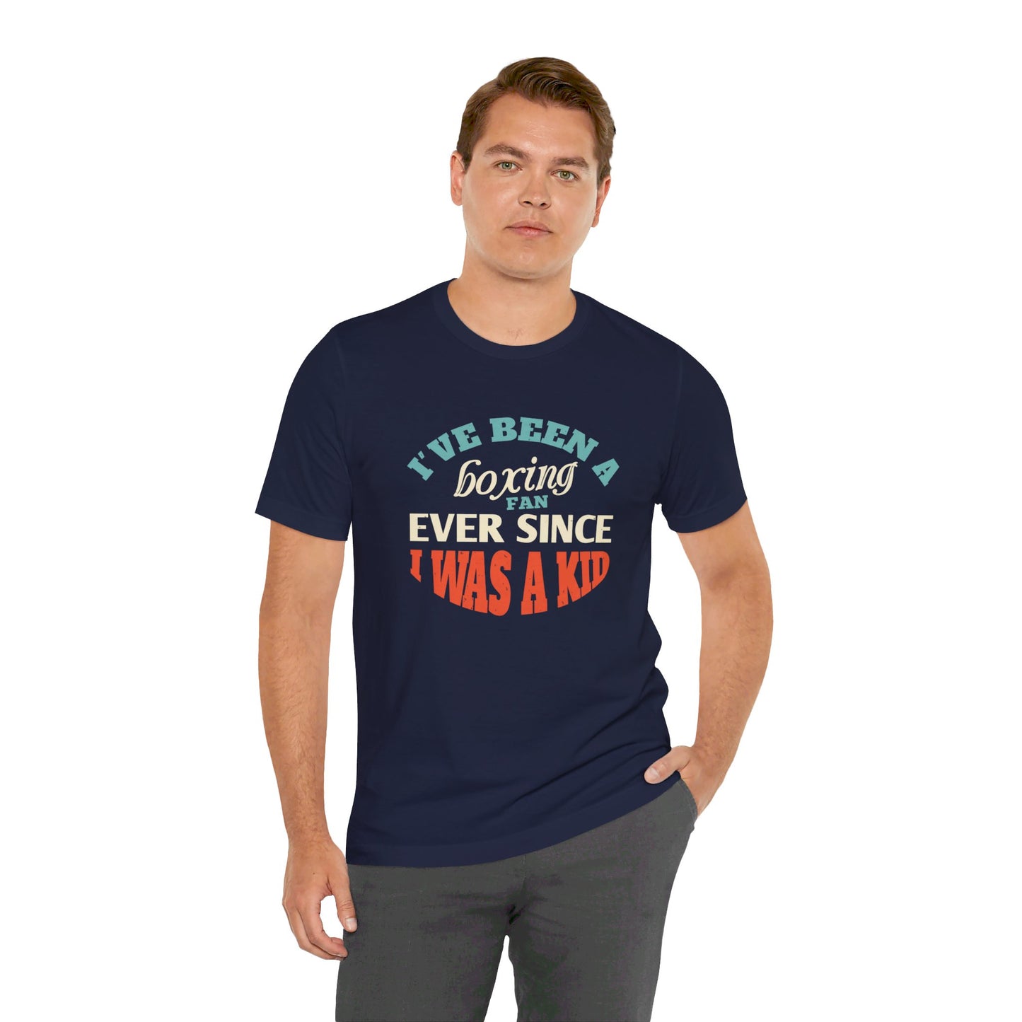 I've Been a Boxing Fan Ever Since I Was a Kid - Unisex Jersey Short Sleeve Tee