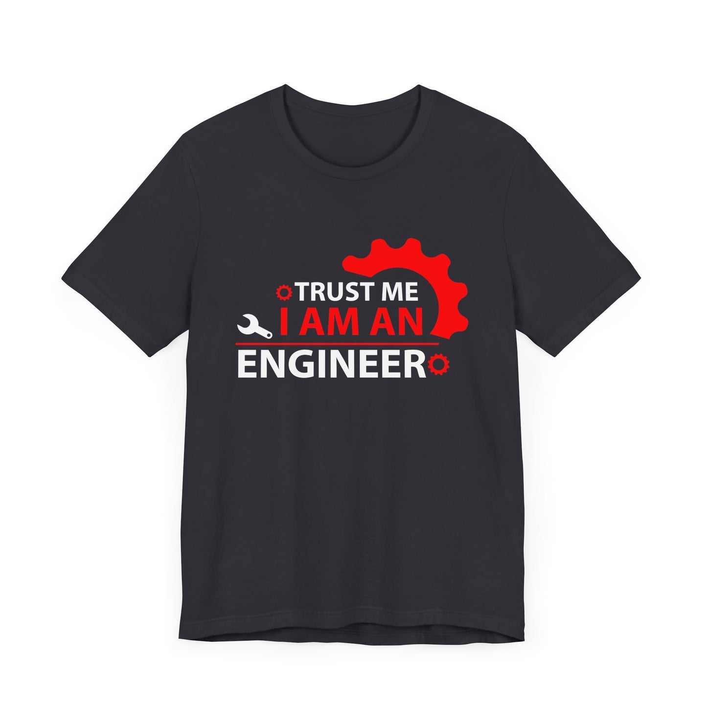 Trust Me, I'm An Engineer - Unisex Jersey Short Sleeve Tee - 13665
