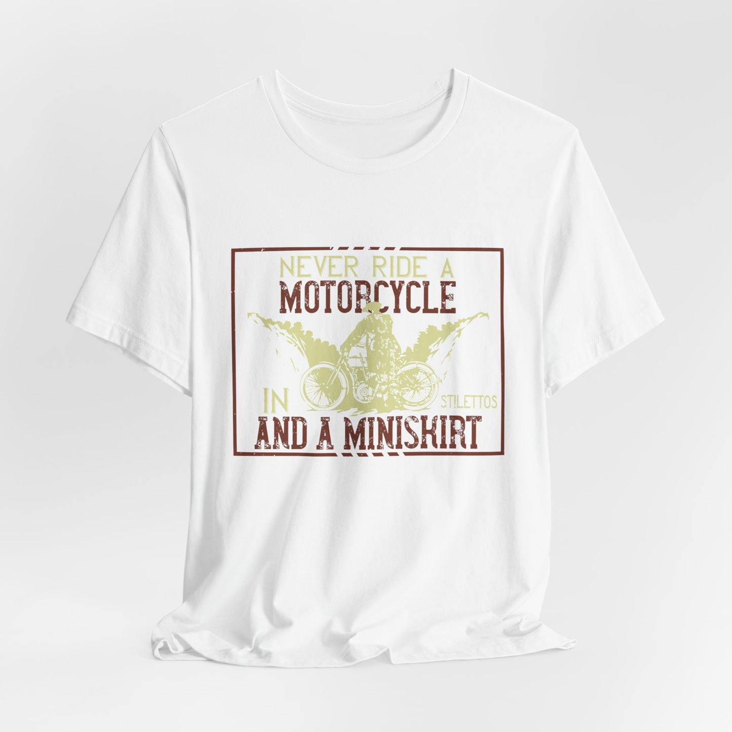 Never Ride a Motorcycle in Stilettos and a Miniskirt - Unisex Jersey Short Sleeve Tee