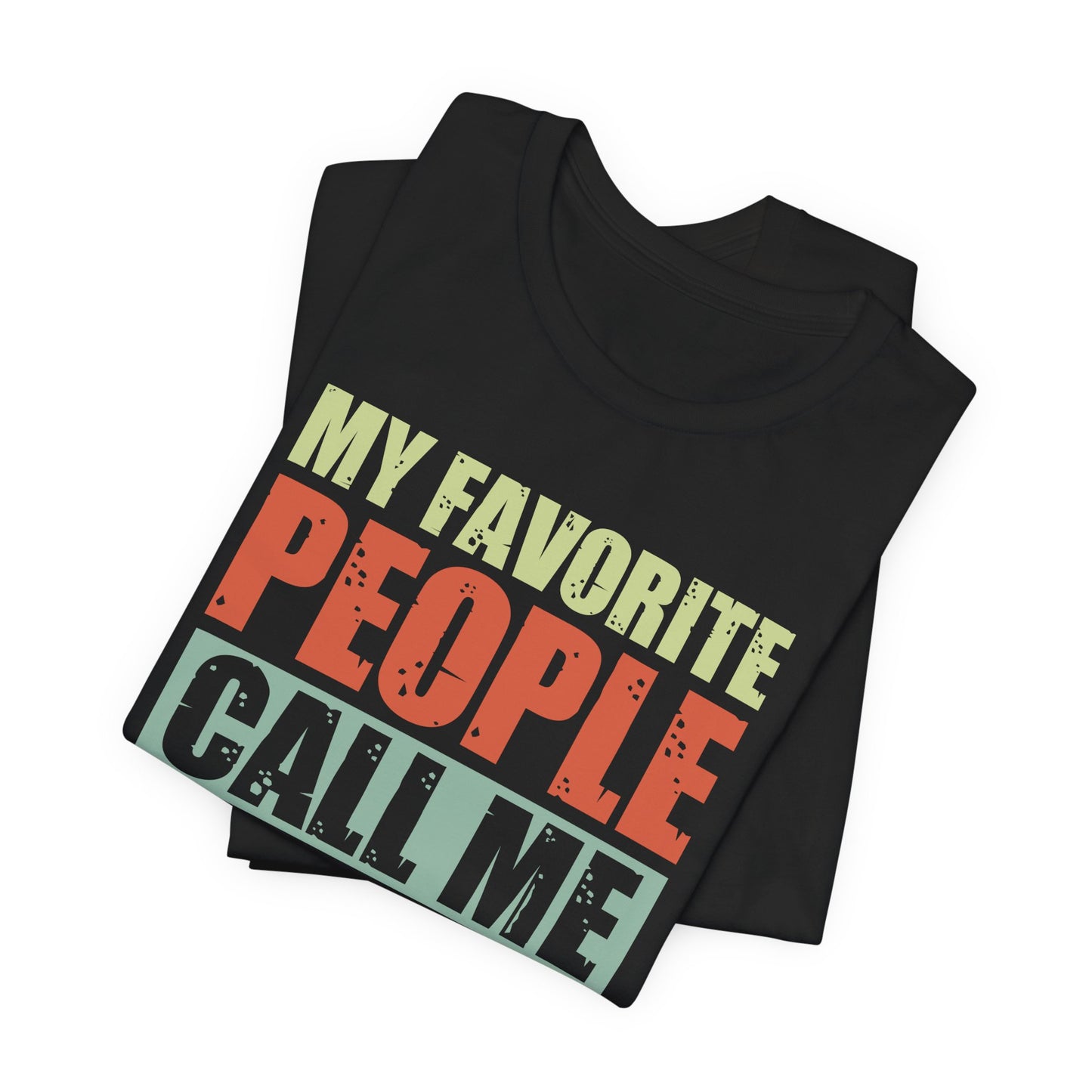 My Favorite People Call Me Dad - Unisex Jersey Short Sleeve Tee